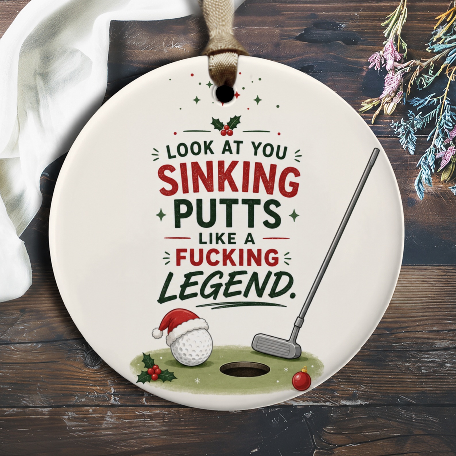 Look At You Sinking Putts Like A Fucking Legend Funny Golf Ornament Christmas Gift For Golfer Holiday Decor Golf Lover O2142