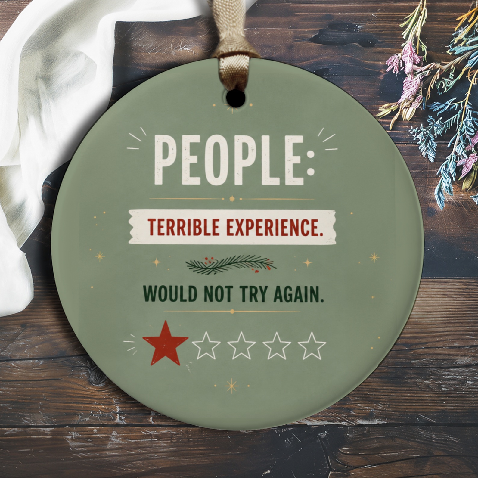 People: Terrible Experience. Would Not Try Again. Funny Ornament Everyday Gift Sarcastic Home Decor O2162