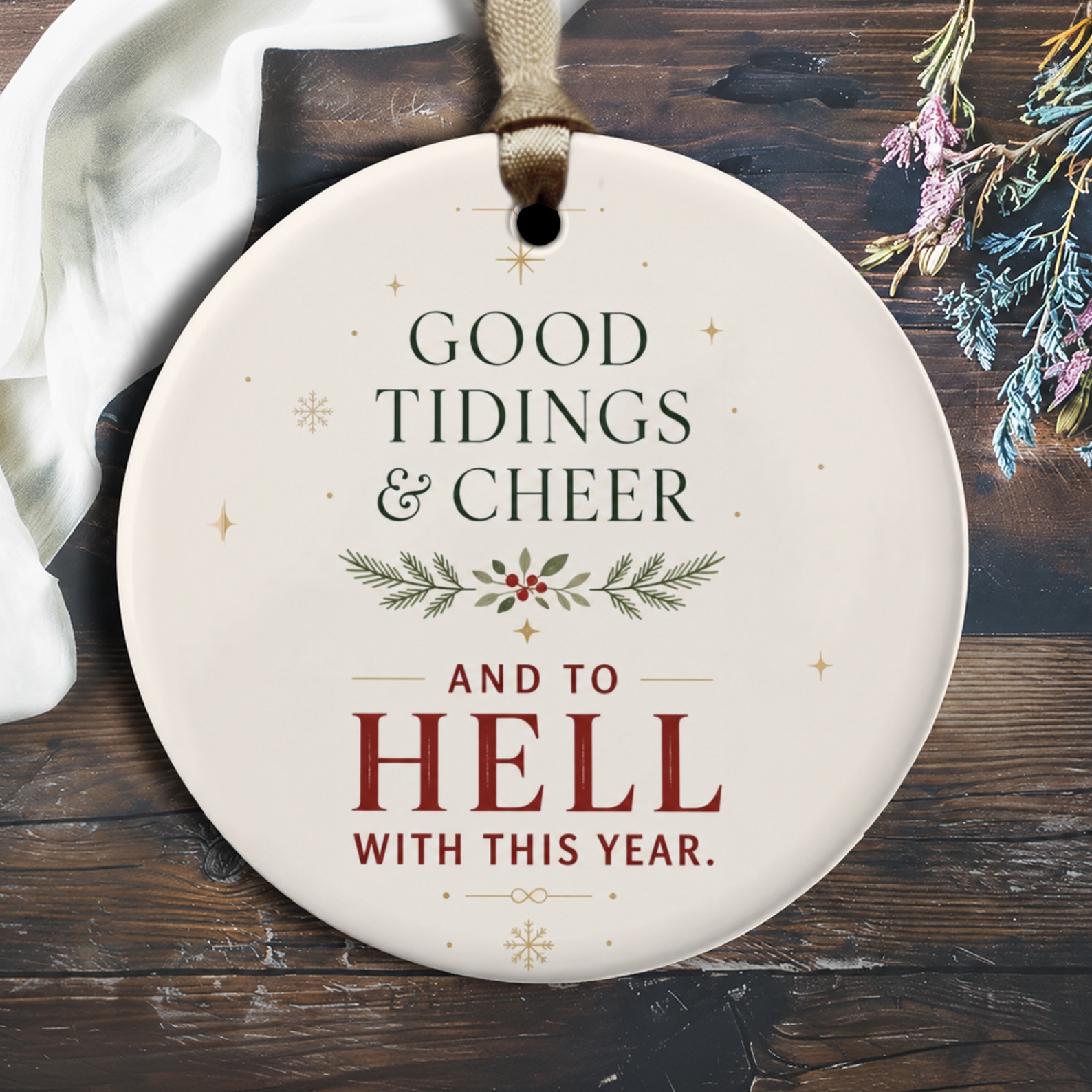 Good Tidings & Cheer And To Hell With This Year Christmas Ornament Funny Holiday Decor Festive Gift Idea O2189
