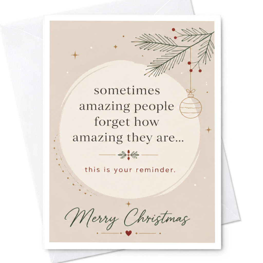 Sometimes Amazing People Forget How Amazing They Are... This Is Your Reminder. Merry Christmas Card Inspirational Holiday Greeting C6498