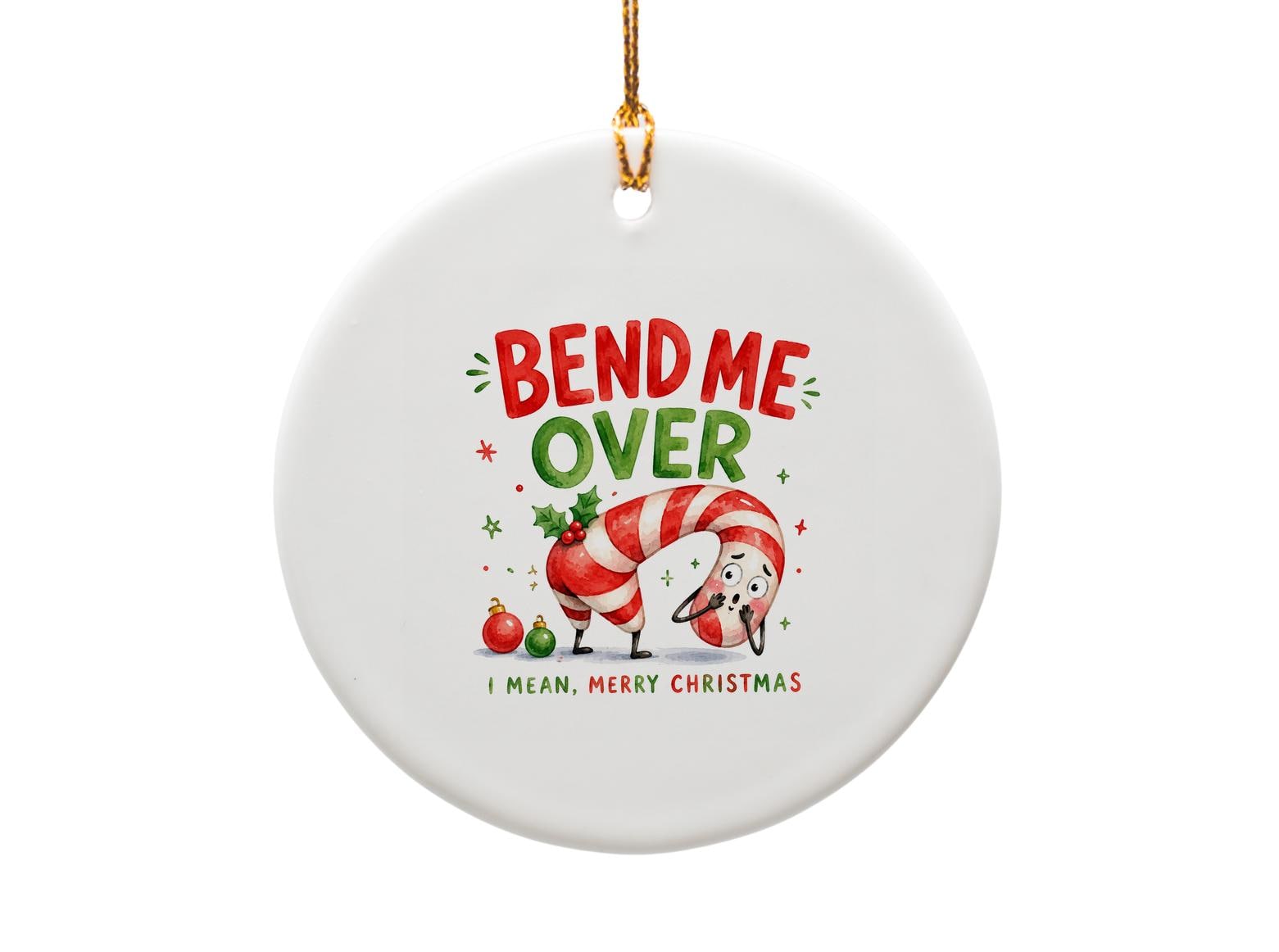 Bend Me Over I Mean, Merry Christmas Funny Christmas Ornament Candy Cane Character Holiday Decor Cute Xmas Gift O1547