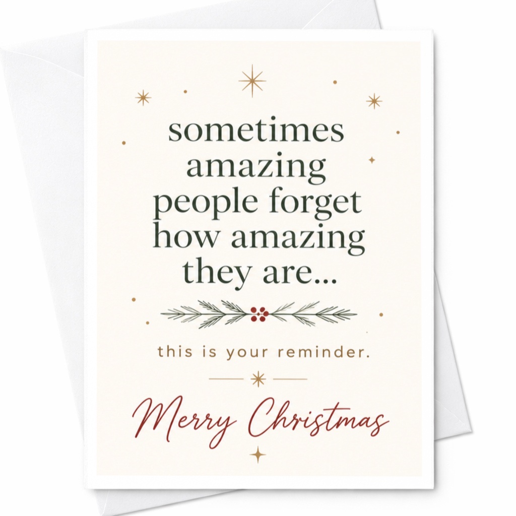 Sometimes Amazing People Forget How Amazing They Are... Christmas Card Inspirational Holiday Greeting Card For Friend Family C6497