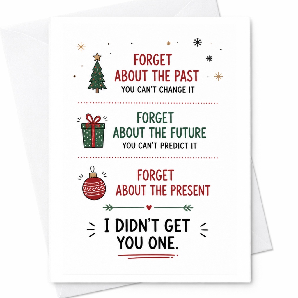 Forget About The Past You Can't Change It Funny Christmas Card Holiday Greeting Card For Friend Family C6603