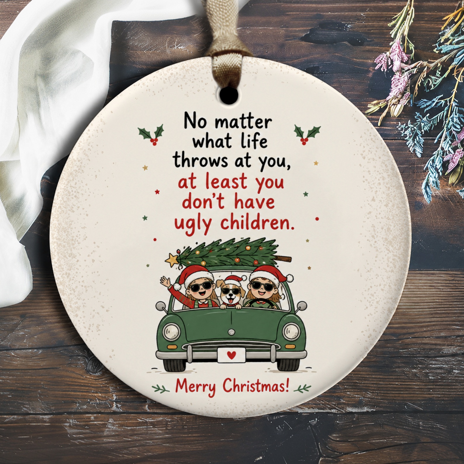 No Matter What Life Throws At You Funny Christmas Ornament Family Holiday Decor Cute Car Tree O2257