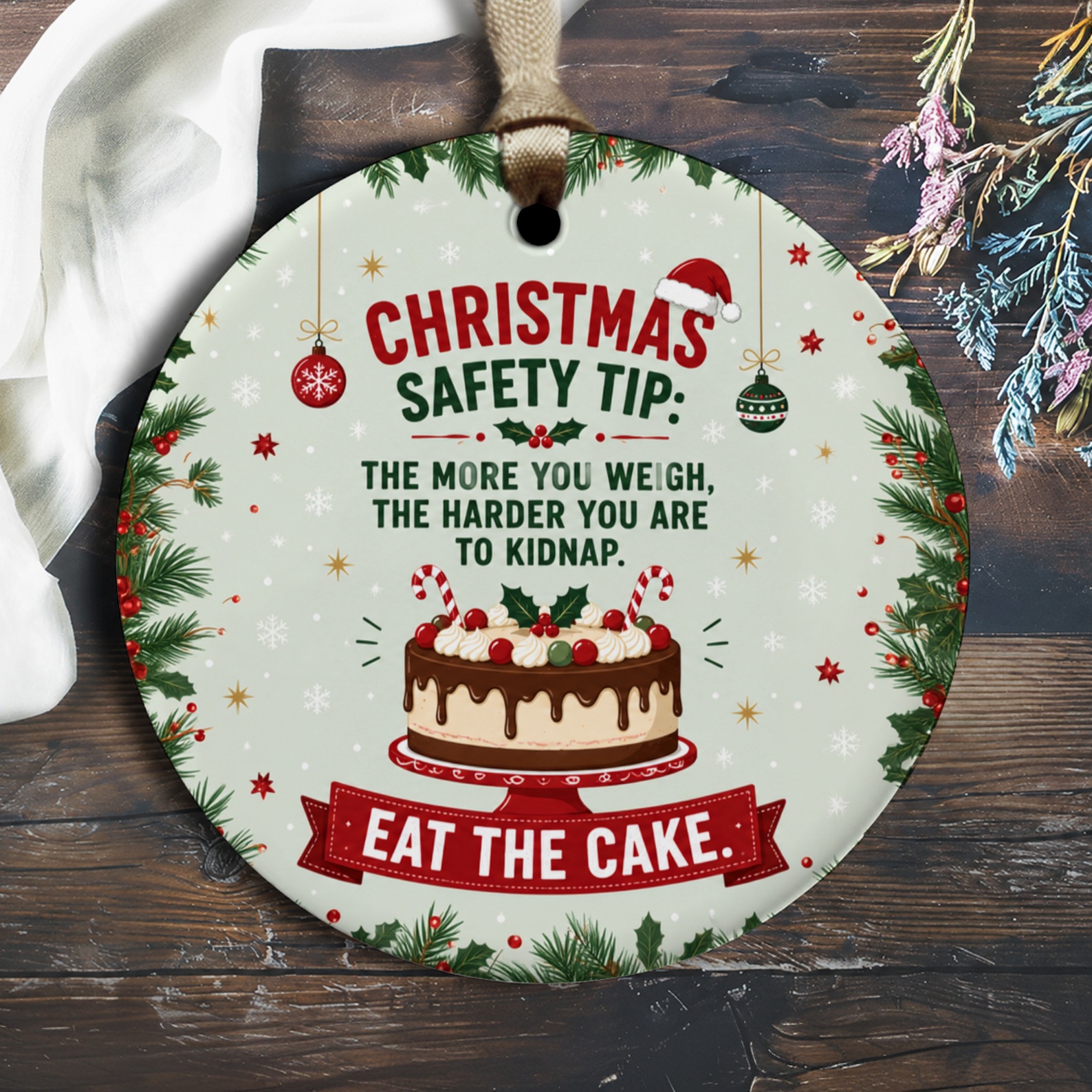Christmas Safety Tip: The More You Weigh, The Harder You Are To Kidnap. Eat The Cake. Funny Christmas Ornament Holiday Decor O2285