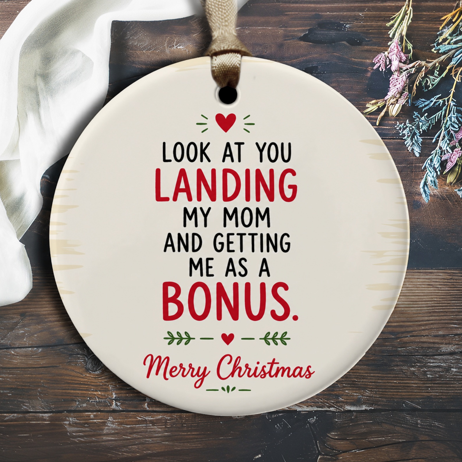 Look At You Landing My Mom And Getting Me As A Bonus Christmas Ornament Funny Stepdad Gift Holiday Decor O2316