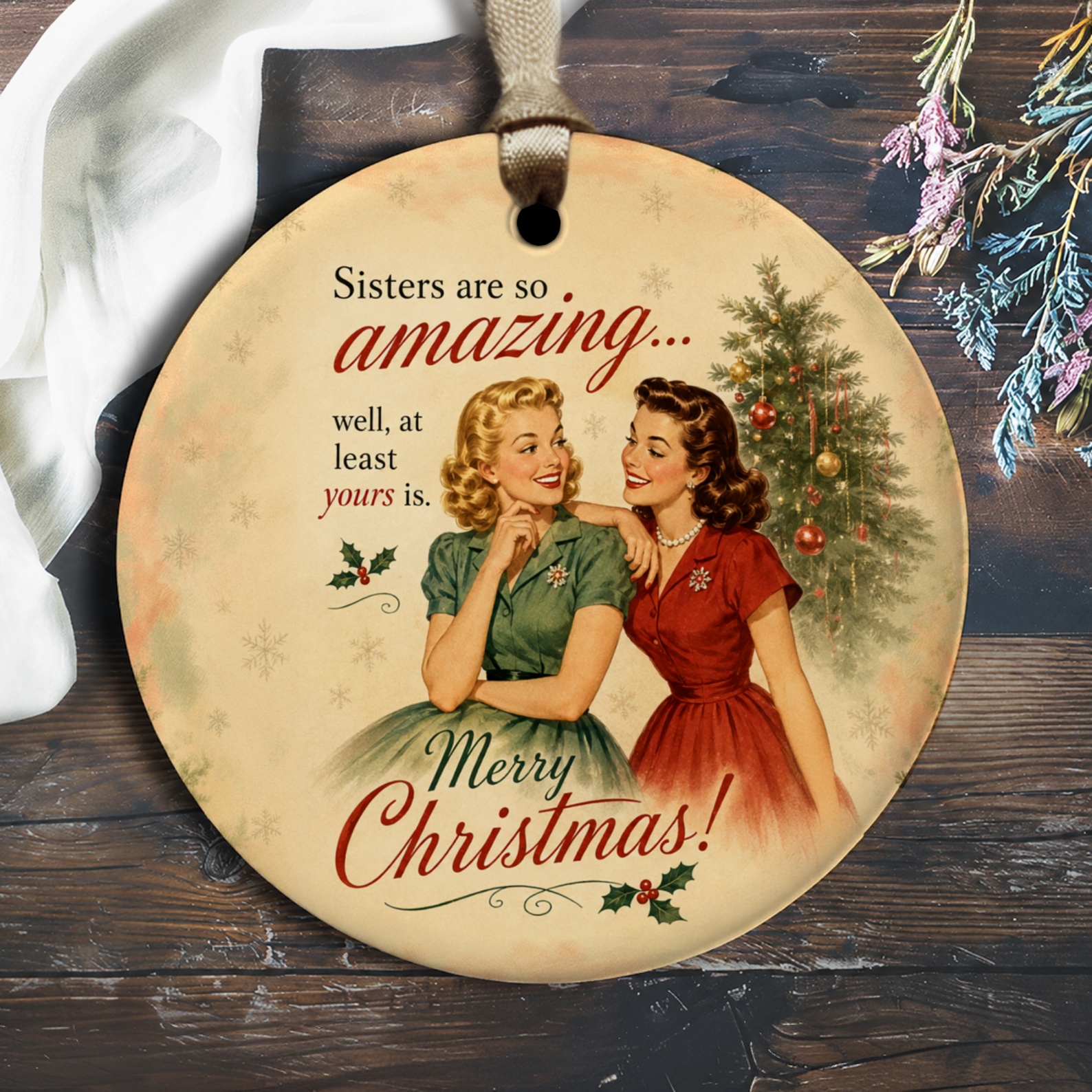 Sisters Are So Amazing... Well, At Least Yours Is. Merry Christmas! Vintage Ornament Funny Christmas Gift For Sister Holiday Decor O2248