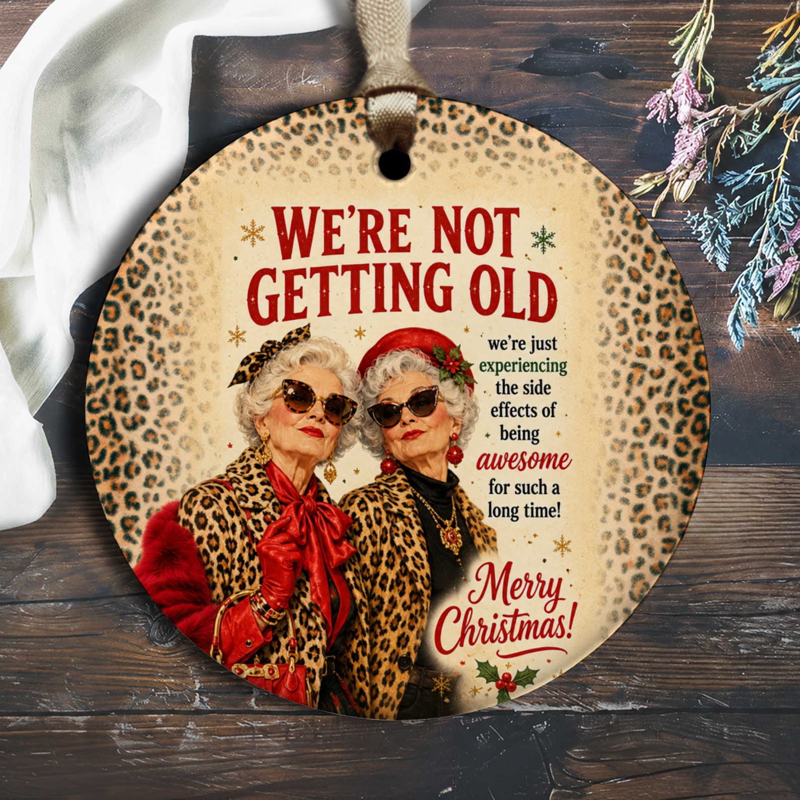 We're Not Getting Old Funny Christmas Ornament Stylish Elderly Women Leopard Print Holiday Decor Gift For Her O2330