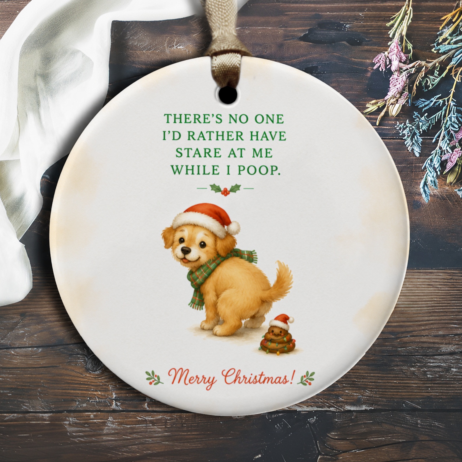 There's No One I'd Rather Have Stare At Me While I Poop Funny Christmas Ornament Cute Dog Santa Hat Holiday Decor O2369