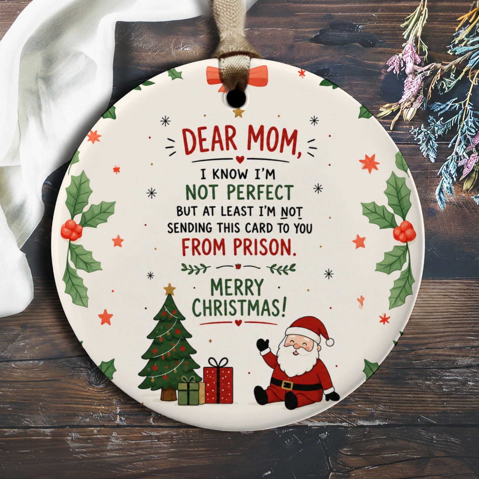 Dear Mom, I Know I'm Not Perfect Funny Christmas Ornament Santa Tree Holiday Decor Gift For Mom From Kids Cute Xmas Ornament O2374