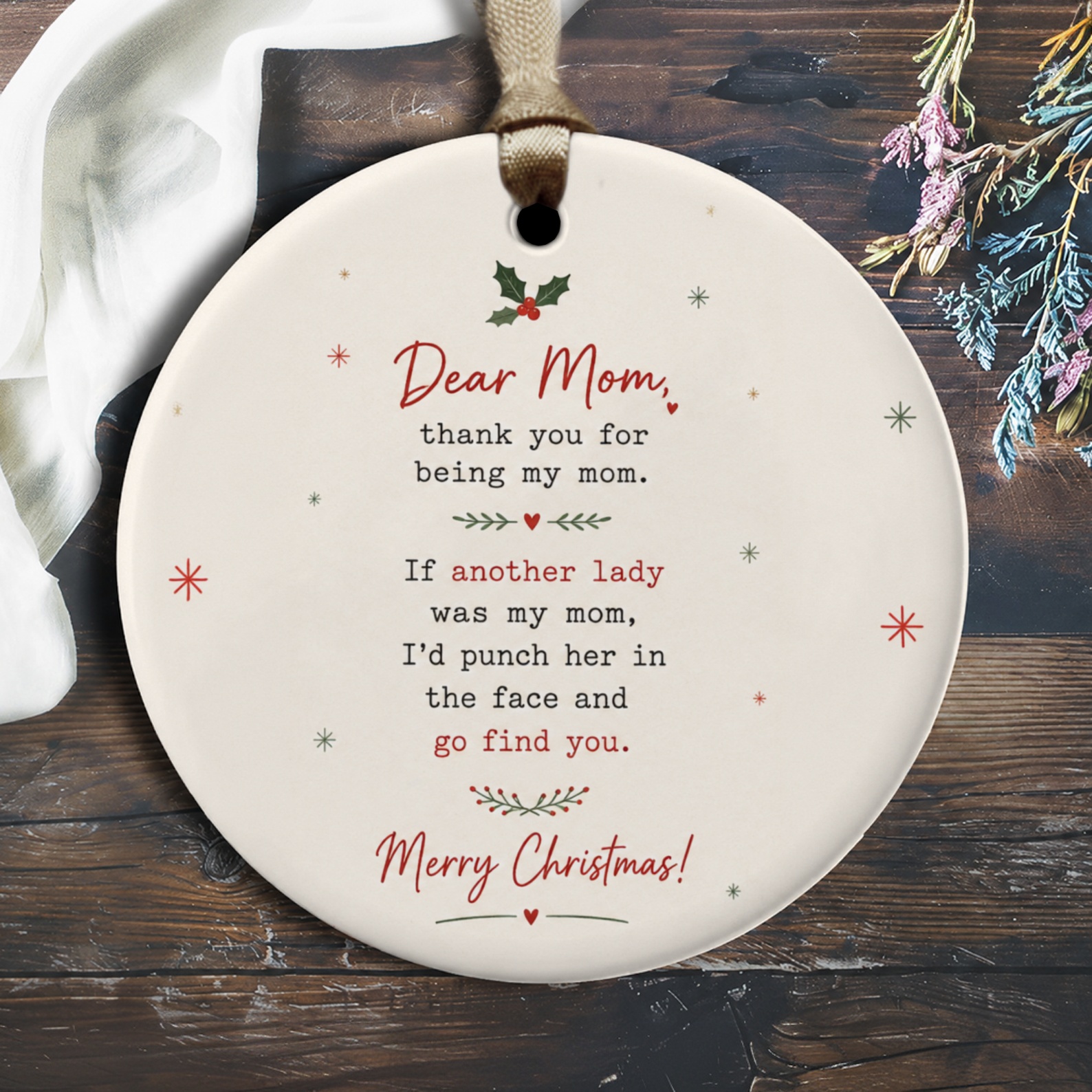 Dear Mom Funny Christmas Ornament Thank You For Being My Mom Holiday Gift For Mother From Daughter Son Cute Xmas Decor O2383