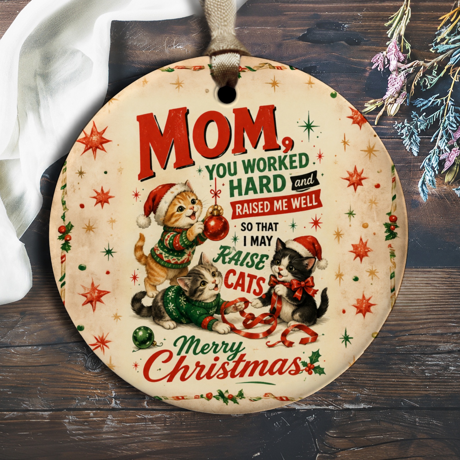 Mom, You Worked Hard Raised Me Well Raise Cats Merry Christmas Ornament Cat Lover Holiday Decor Gift For Mom Cute Xmas Ornament O2352