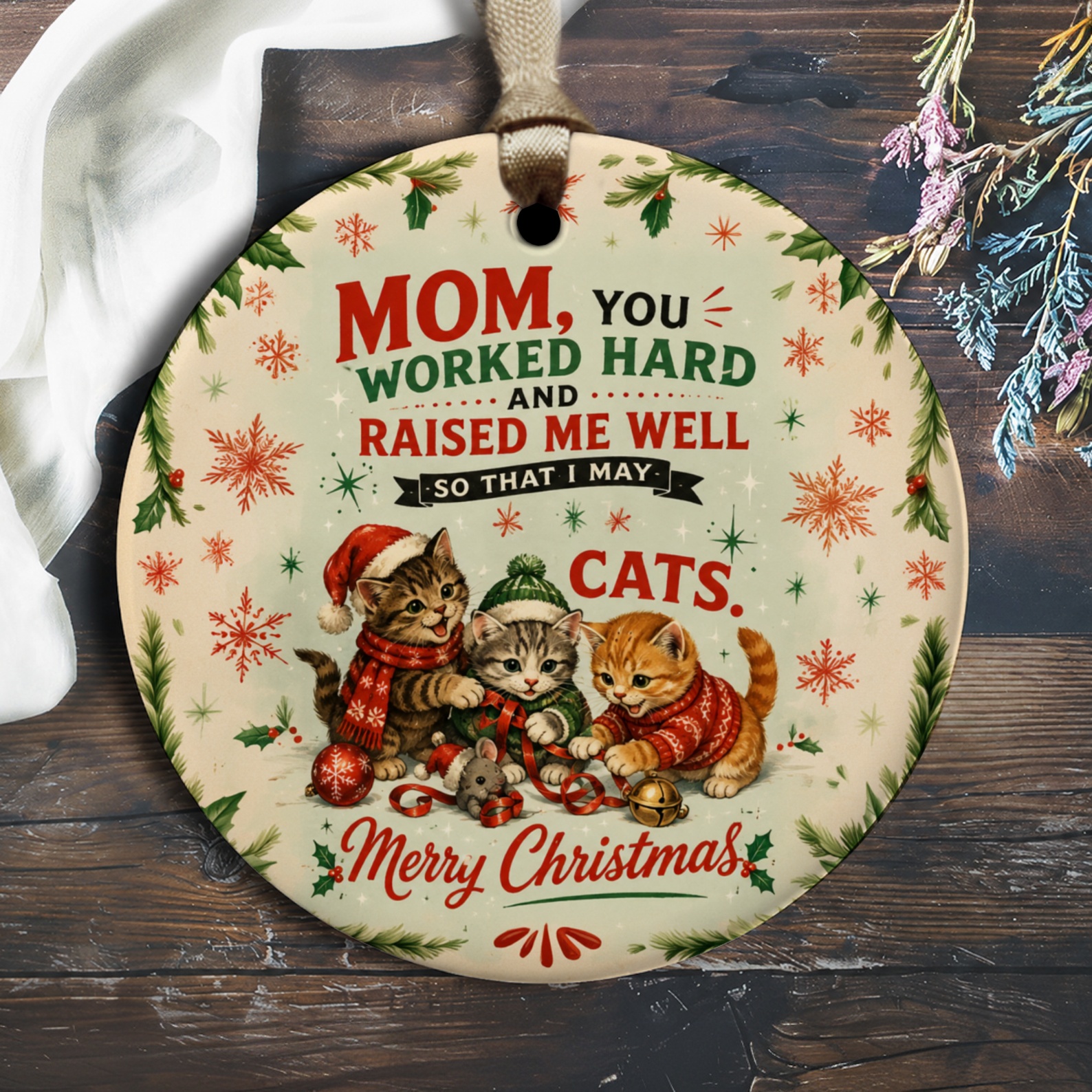 Mom, You Worked Hard And Raised Me Well So That I May Cats. Merry Christmas Ornament Cute Cat Christmas Ornament For Mom Holiday D O2367