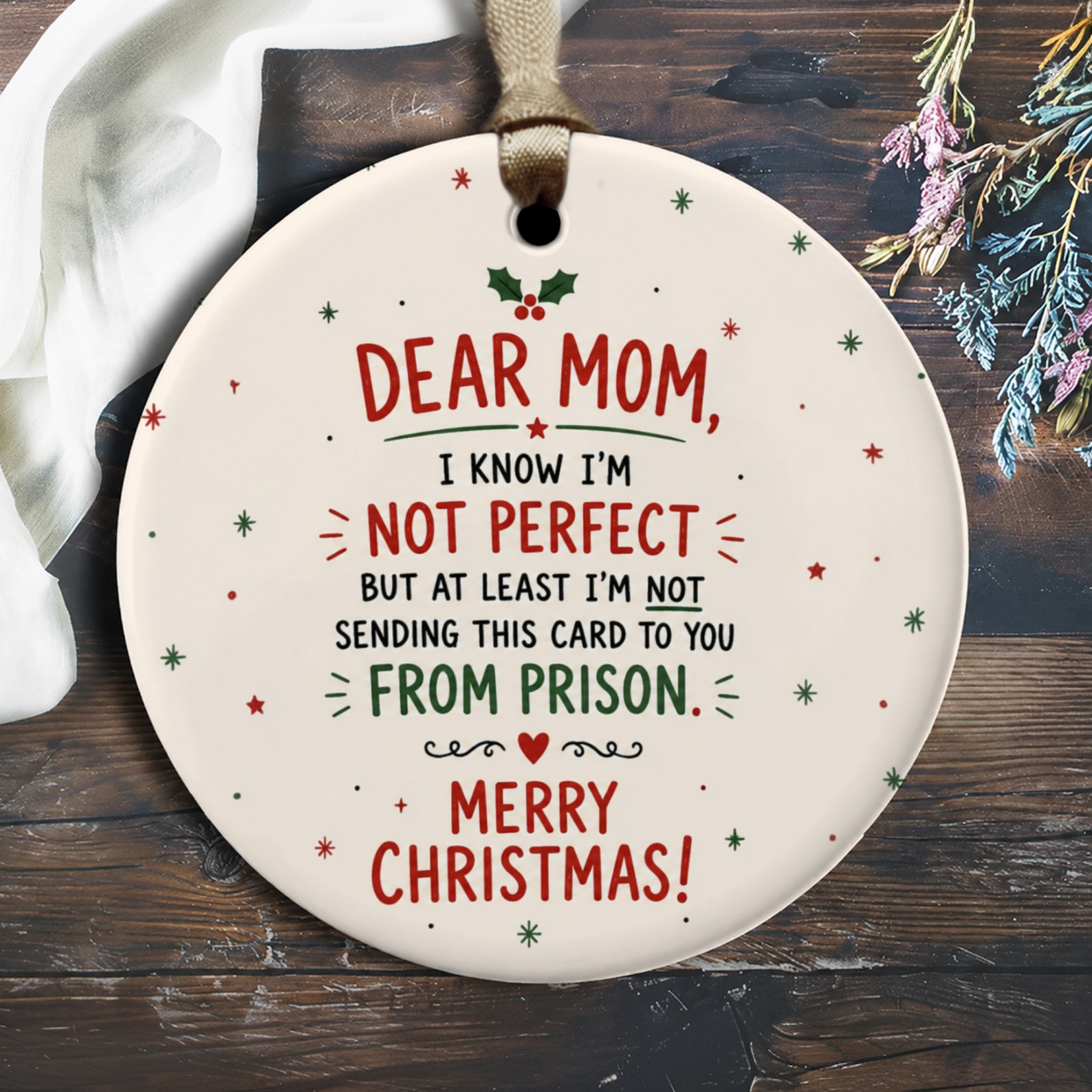 Dear Mom, I Know I'm Not Perfect Funny Christmas Ornament Mom Gift Holiday Decor From Son Daughter Xmas O2375