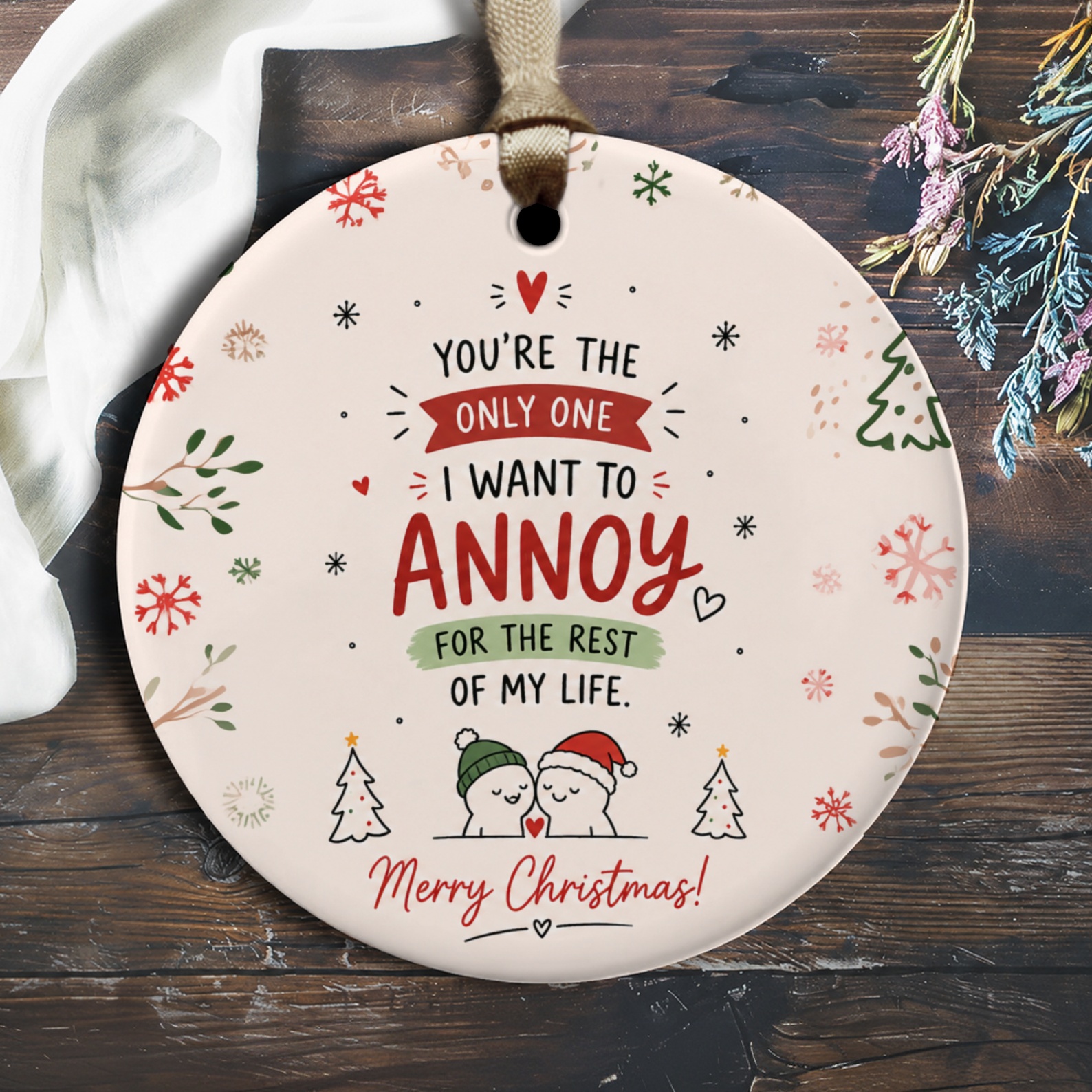 You're The Only One I Want To Annoy Christmas Ornament Cute Couple Holiday Decor Funny Gift For Partner Romantic Xmas Ornament O2387