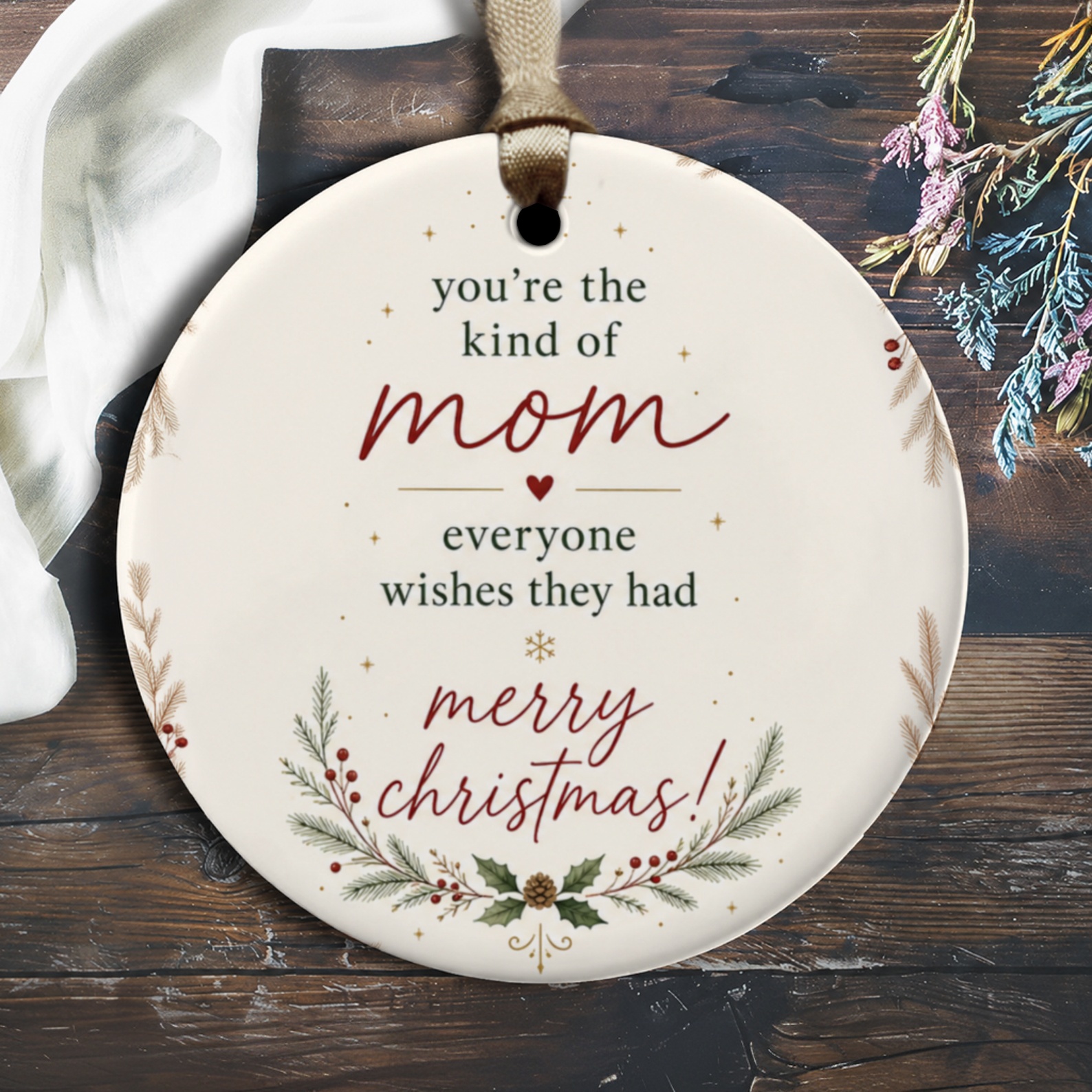 You're The Kind Of Mom Everyone Wishes They Had Merry Christmas Ornament Holiday Gift For Mom Festive Decoration Xmas Tree O2401