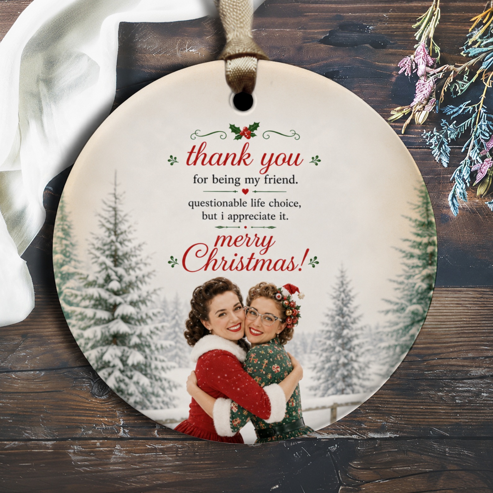 Thank You For Being My Friend. Questionable Life Choice, But I Appreciate It. Merry Christmas! Ornament Funny Christmas Ornament F O2417