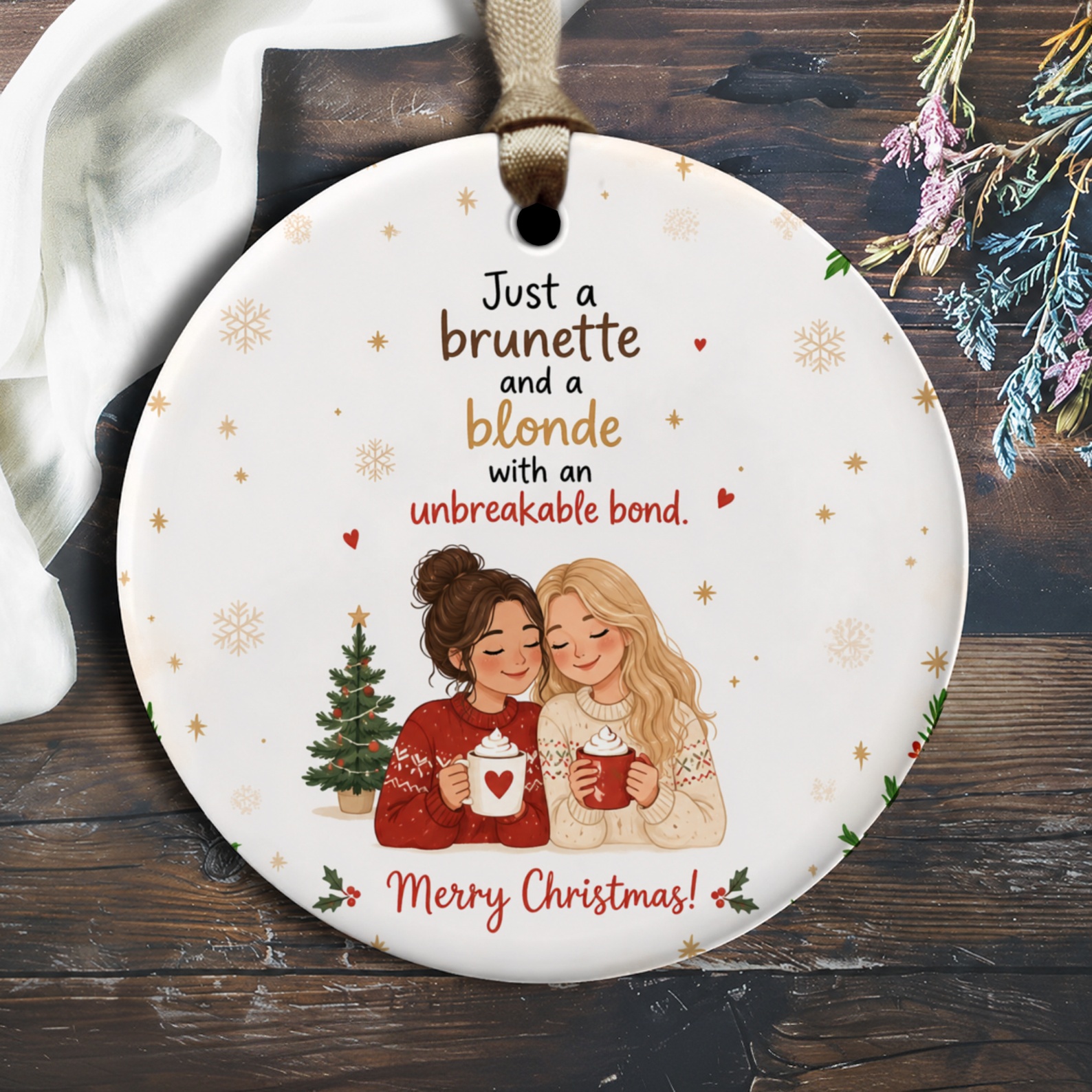 Just A Brunette And A Blonde With An Unbreakable Bond Christmas Ornament Holiday Decor Gift For Friends Cute Festive Keepsake O2433