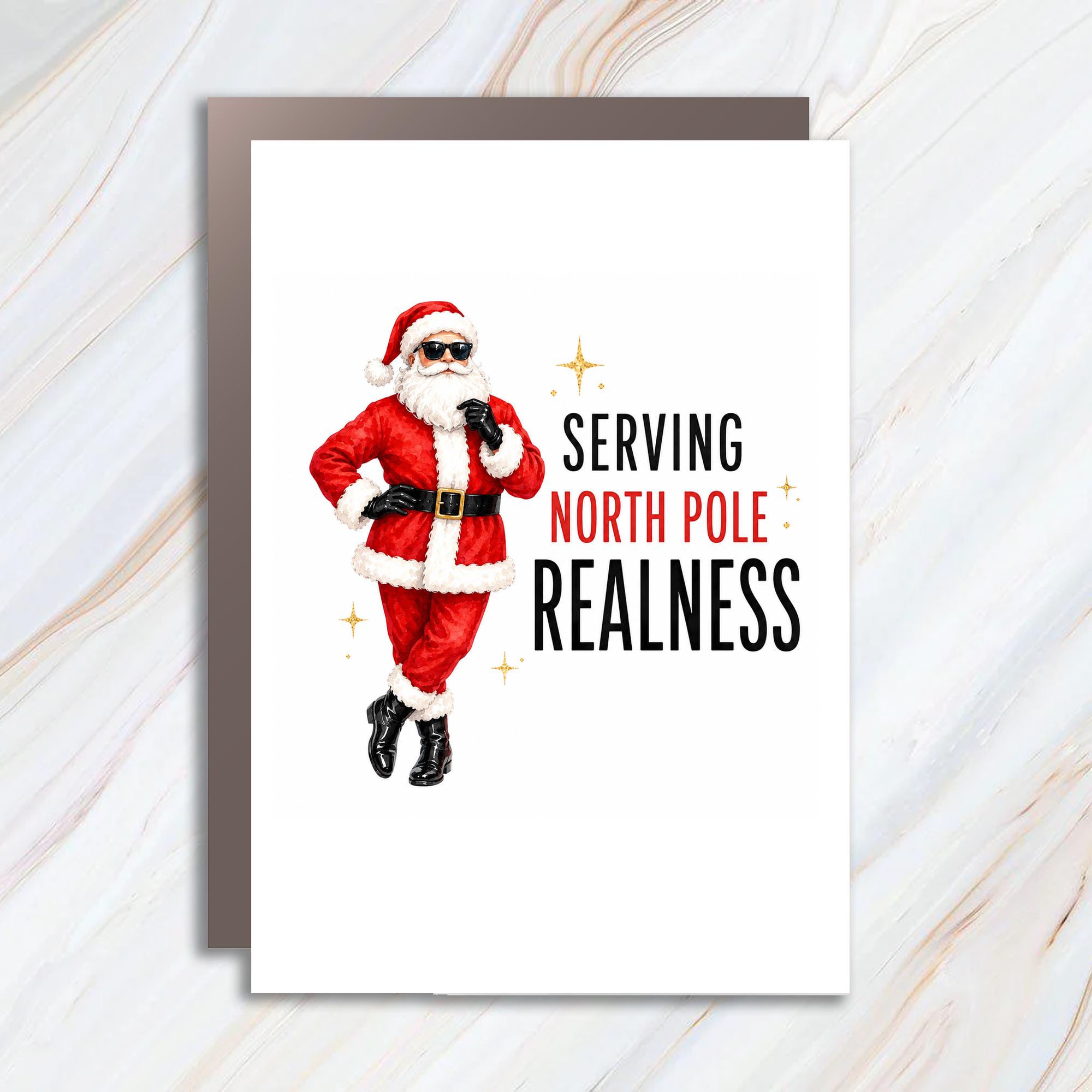 Serving North Pole Realness Funny Christmas Card Santa Claus With Sunglasses Holiday Greeting Card For Him Her Festive C1623