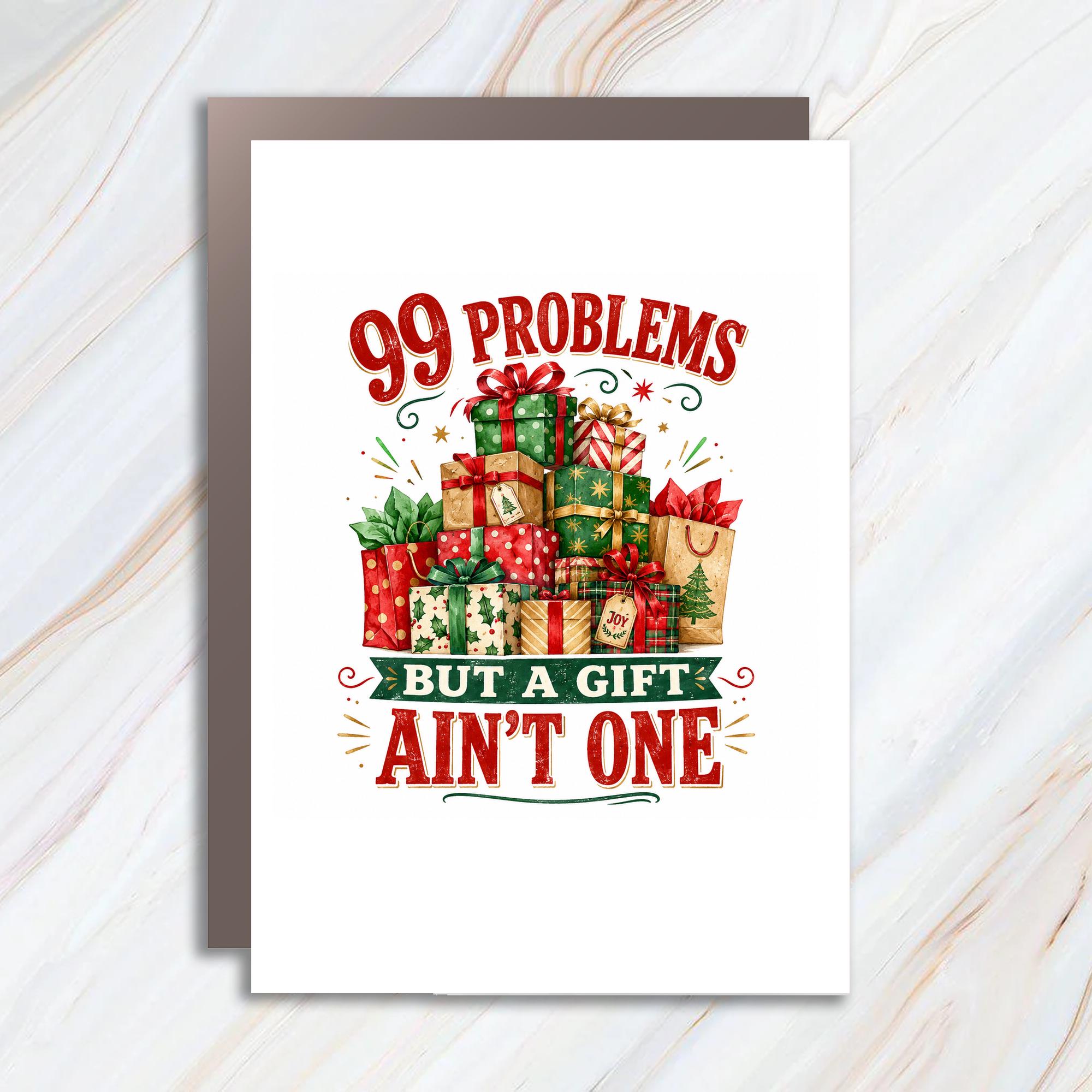 99 Problems But A Gift Ain't One Funny Christmas Card Holiday Greeting Card For Teacher Friend Cute Xmas Card C1627