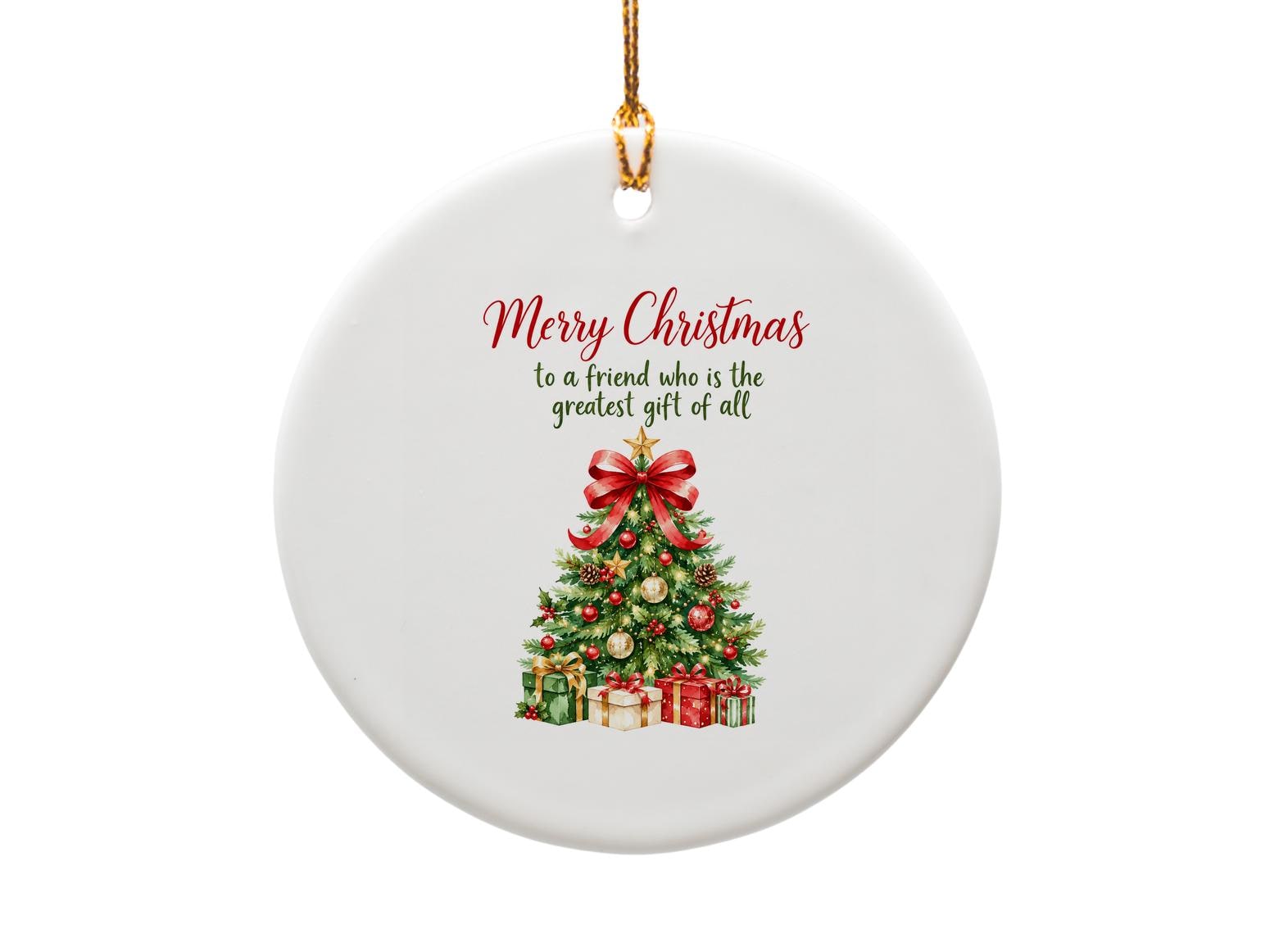 Merry Christmas To A Friend Who Is The Greatest Gift Of All Ornament Holiday Decor Festive Tree Decoration Gift O1608