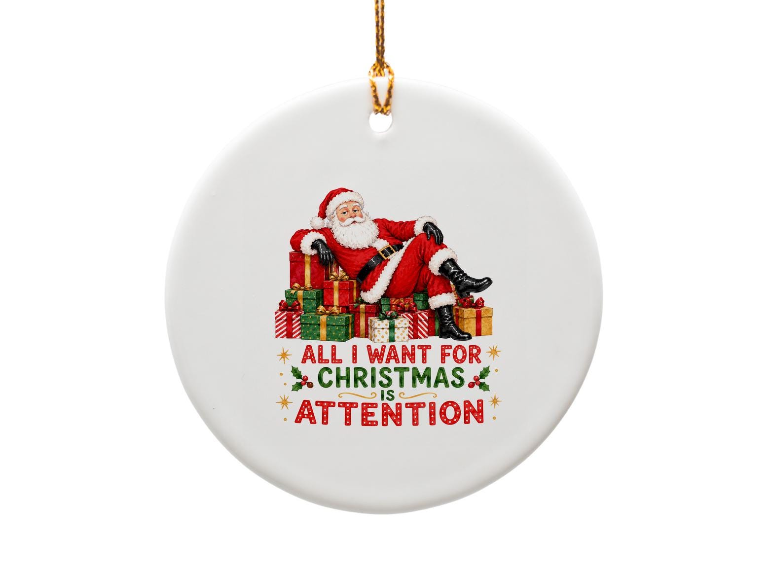 All I Want For Christmas Is Attention Funny Santa Ornament Christmas Decor Holiday Gift For Him Her Festive Tree Decoration O1614