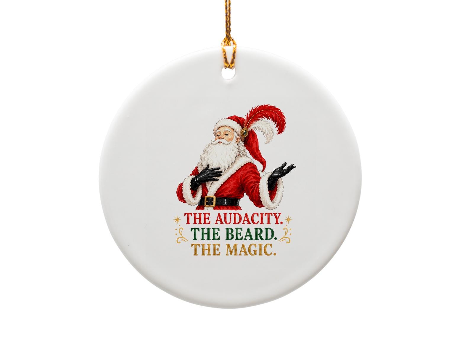 The Audacity. The Beard. The Magic. Funny Christmas Ornament Santa Claus Holiday Decor Secret Santa Gift O1630