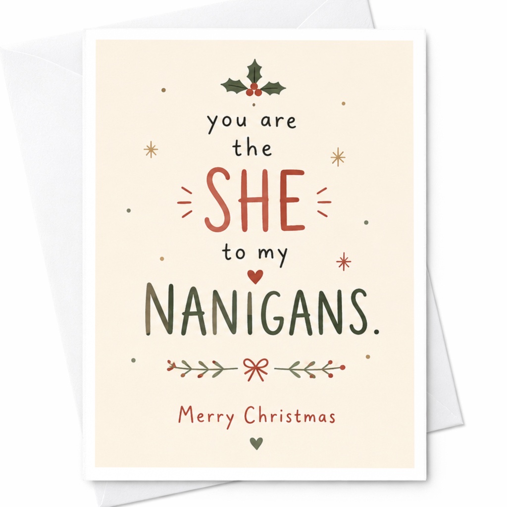 You Are The She To My Nanigans. Merry Christmas Funny Christmas Card For Her Cute Holiday Greeting Card Festive Xmas Card C6753