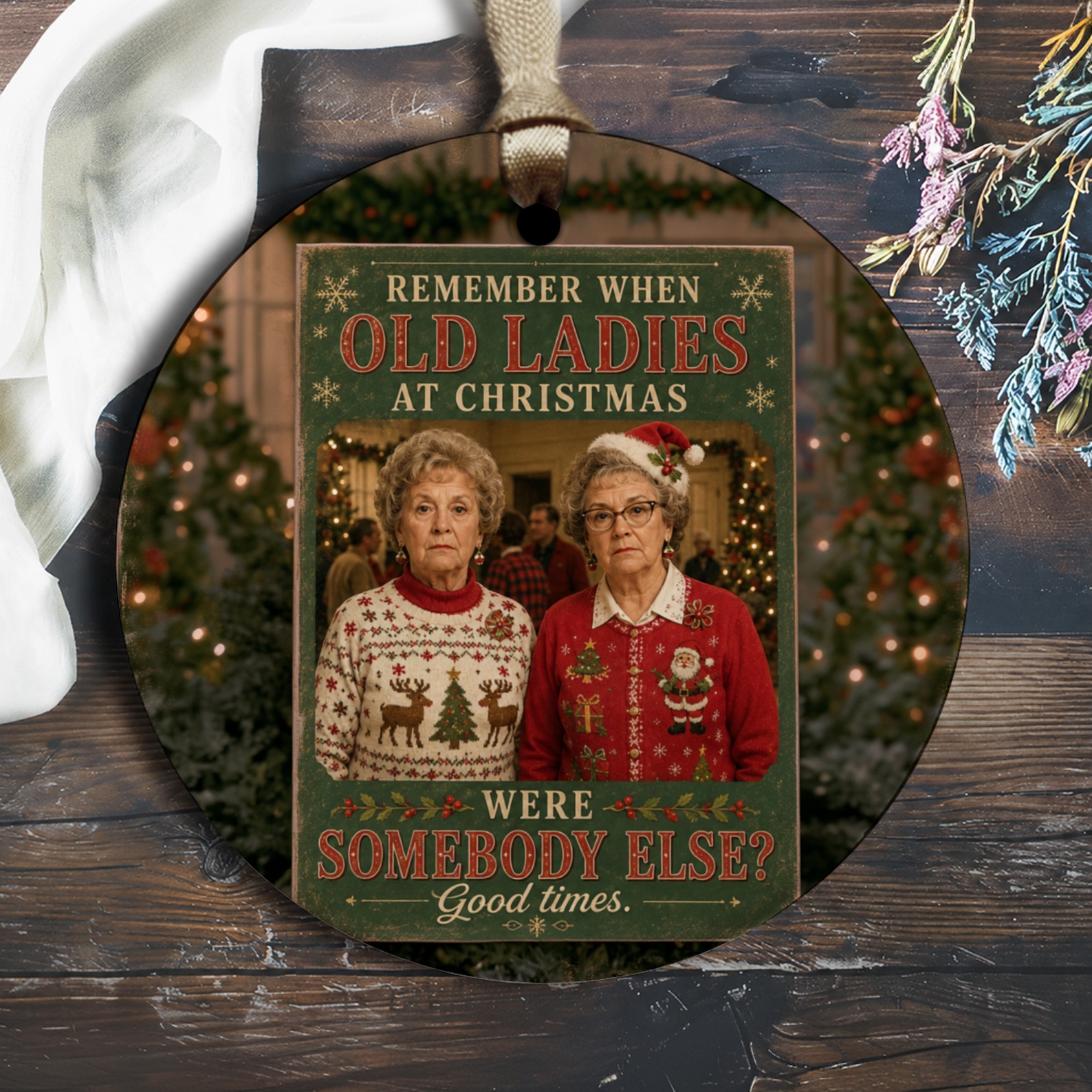Remember When Old Ladies At Christmas Were Somebody Else? Funny Christmas Ornament Holiday Gift O2455