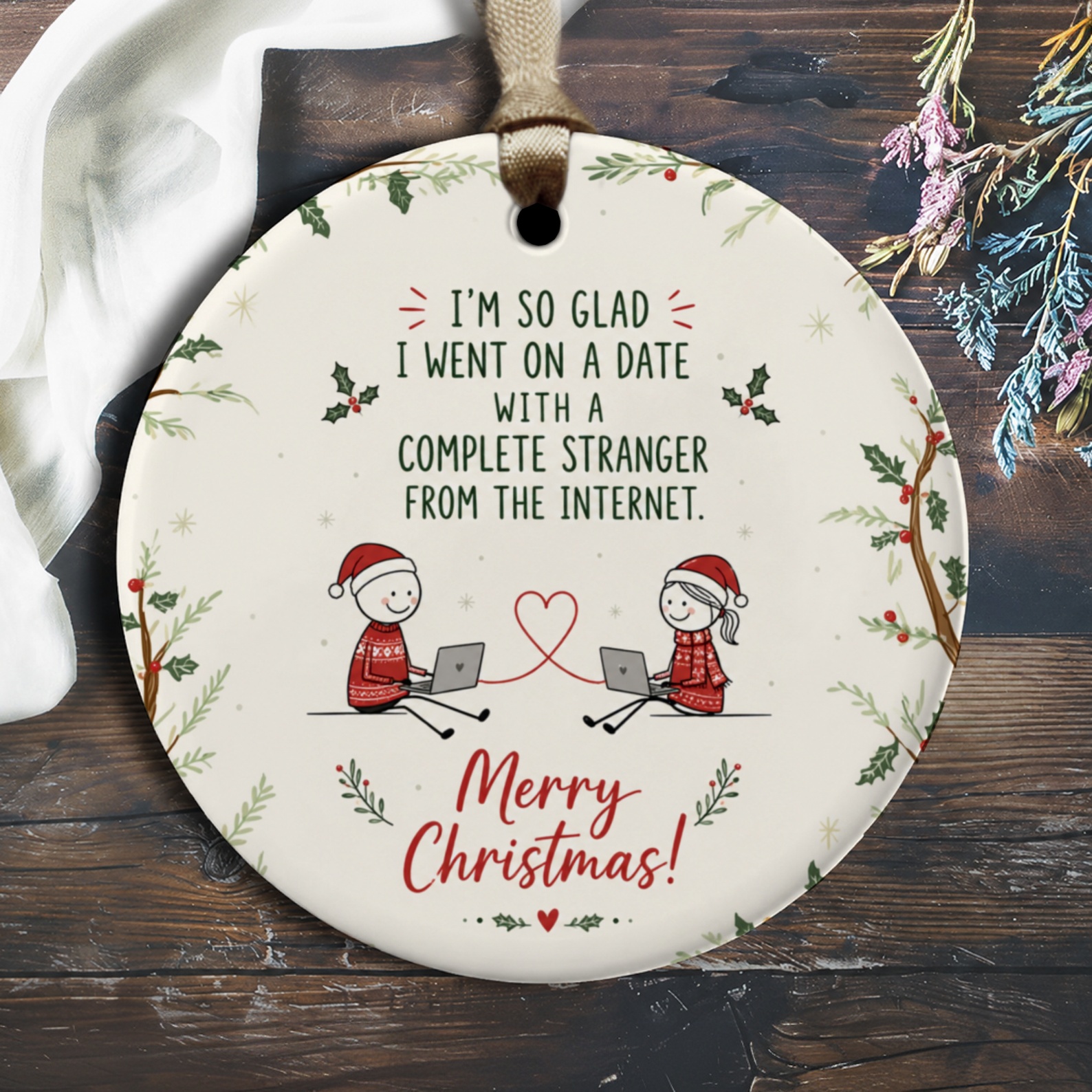 I'm So Glad I Went On A Date With A Complete Stranger From The Internet Christmas Ornament Cute Couple Holiday Decor O2481