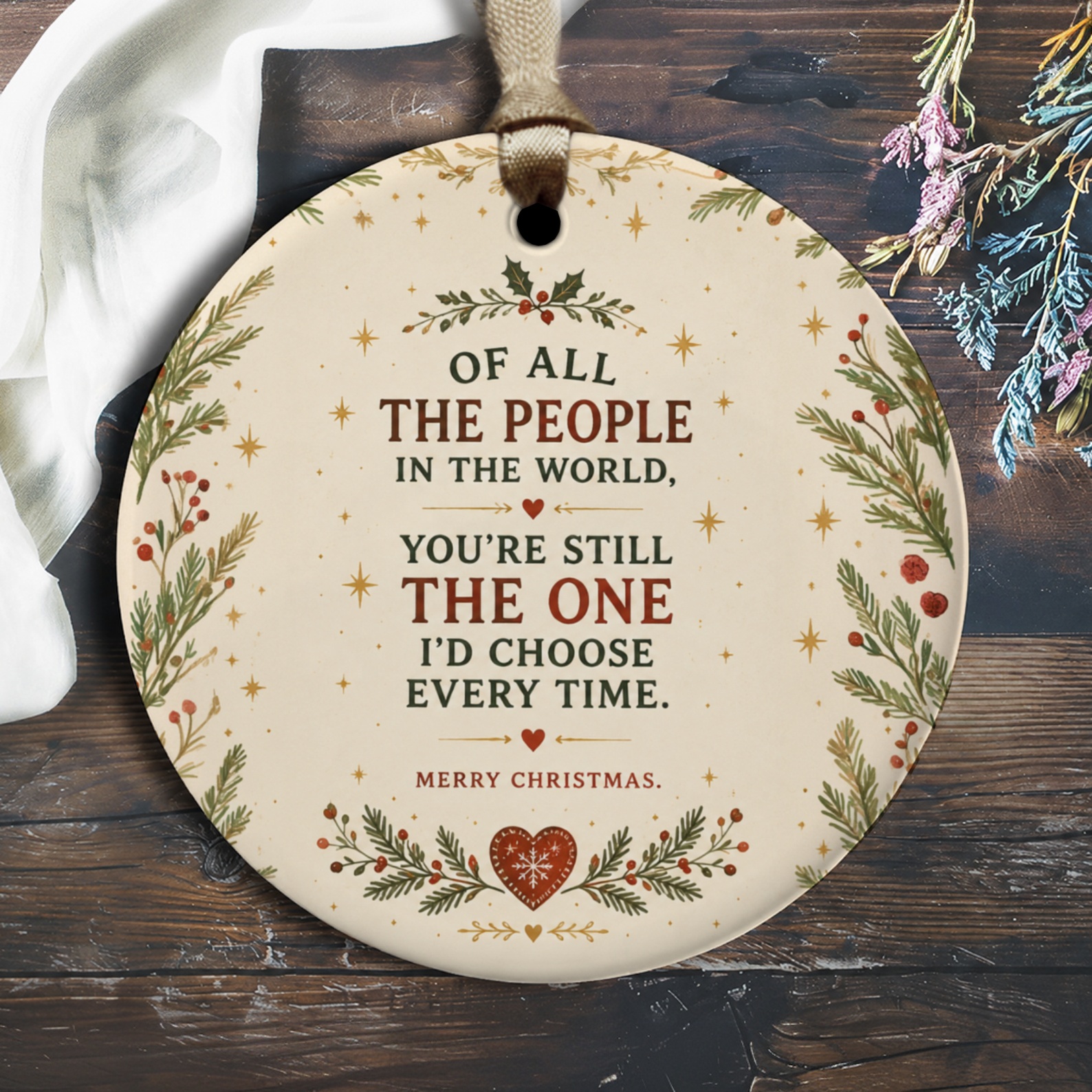 Of All The People In The World Christmas Ornament Festive Holiday Decor You're Still The One I'd Choose Every Time O2473