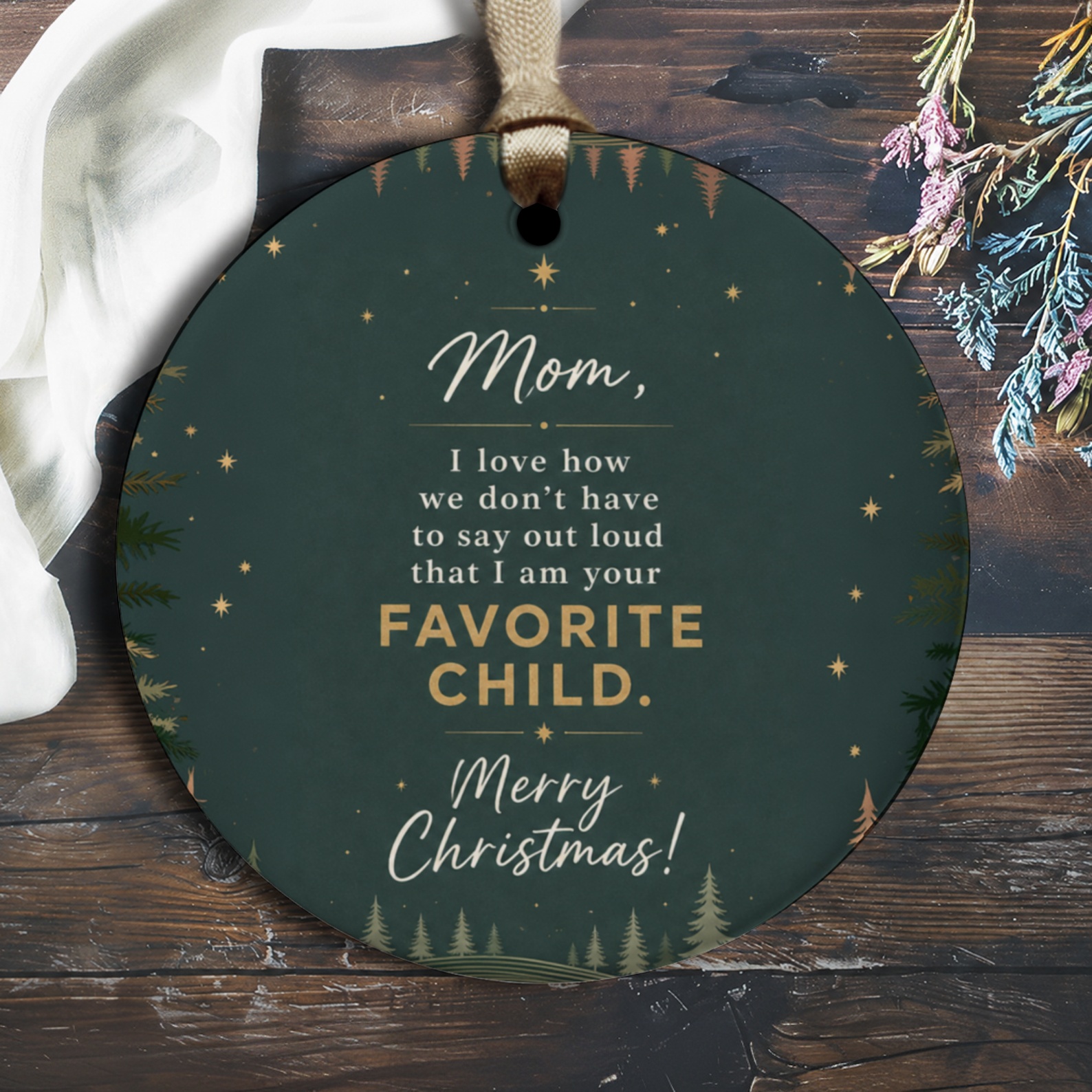 Mom, I Love How We Don't Have To Say Out Loud That I Am Your Favorite Child Christmas Ornament Funny Gift For Mom O2529