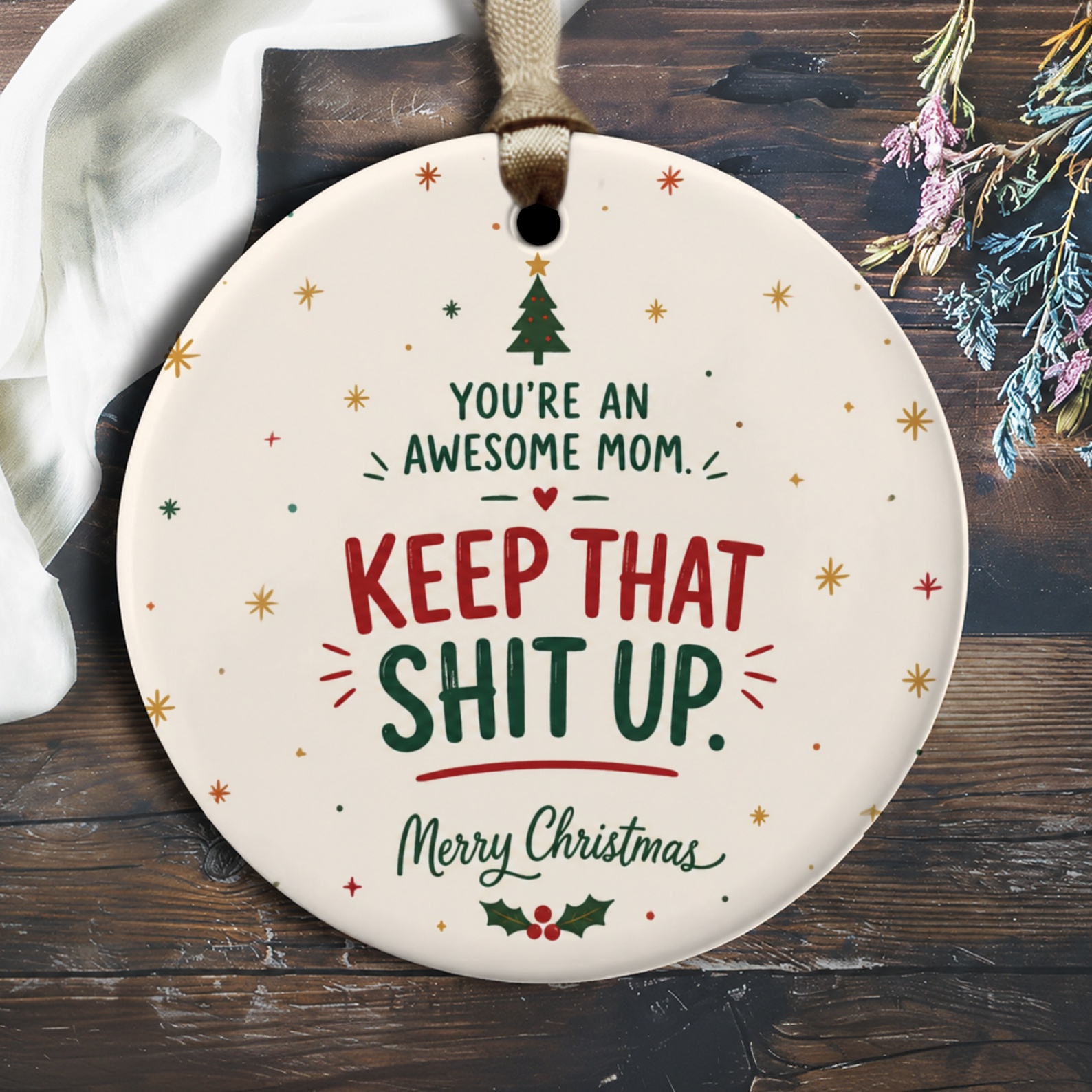 You're An Awesome Mom. Keep That Shit Up. Merry Christmas Ornament Funny Holiday Decor For Mom Xmas Gift O2538