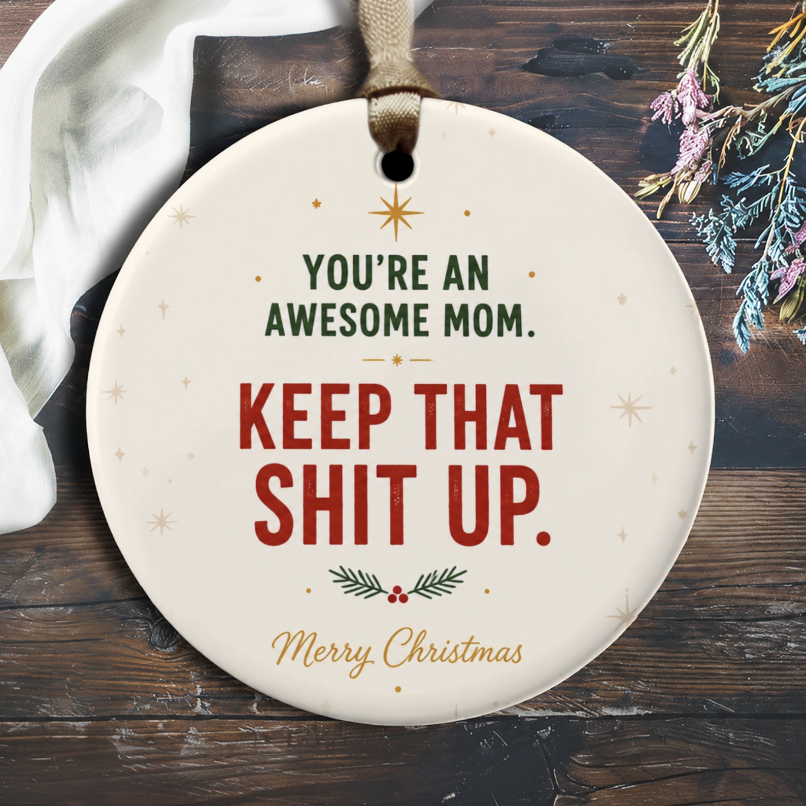 You're An Awesome Mom. Keep That Shit Up. Merry Christmas Ornament Funny Holiday Gift For Mom Festive Christmas Decor O2539