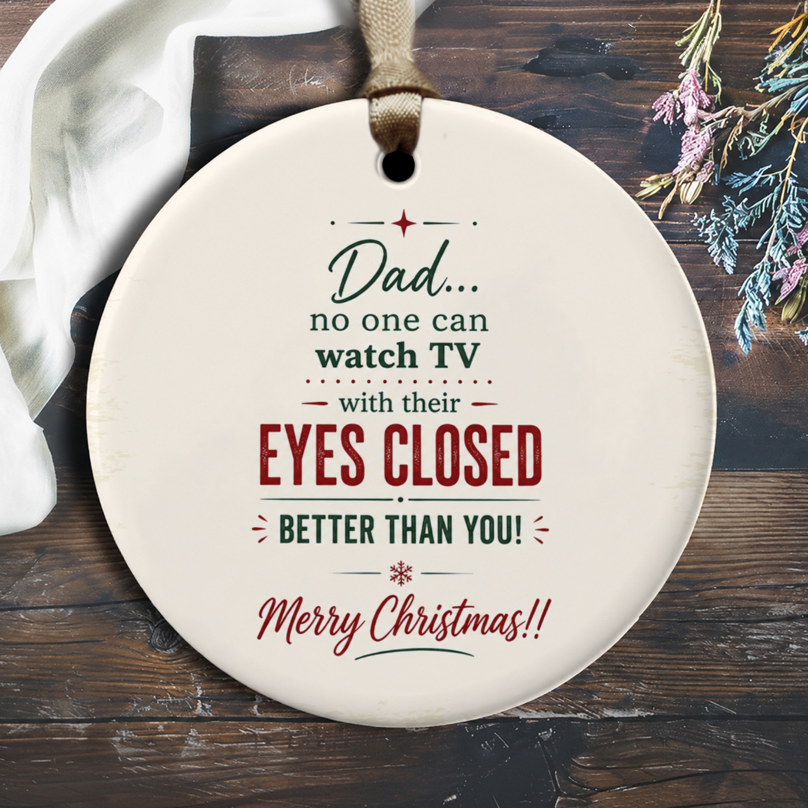 Dad... No One Can Watch Tv With Their Eyes Closed Better Than You! Merry Christmas Ornament Funny Dad Gift Holiday Decor O2547