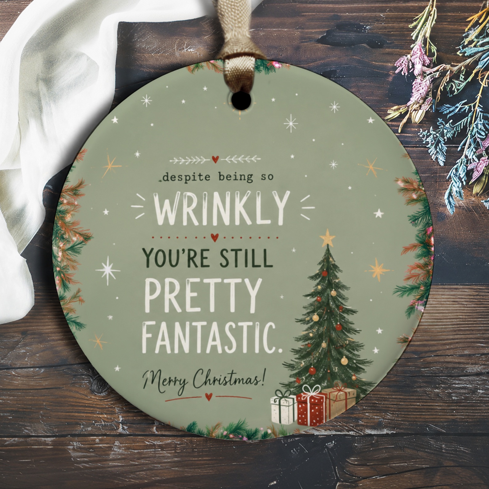 Despite Being So Wrinkly You're Still Pretty Fantastic. Merry Christmas! Funny Christmas Ornament Holiday Decor Gift O2574