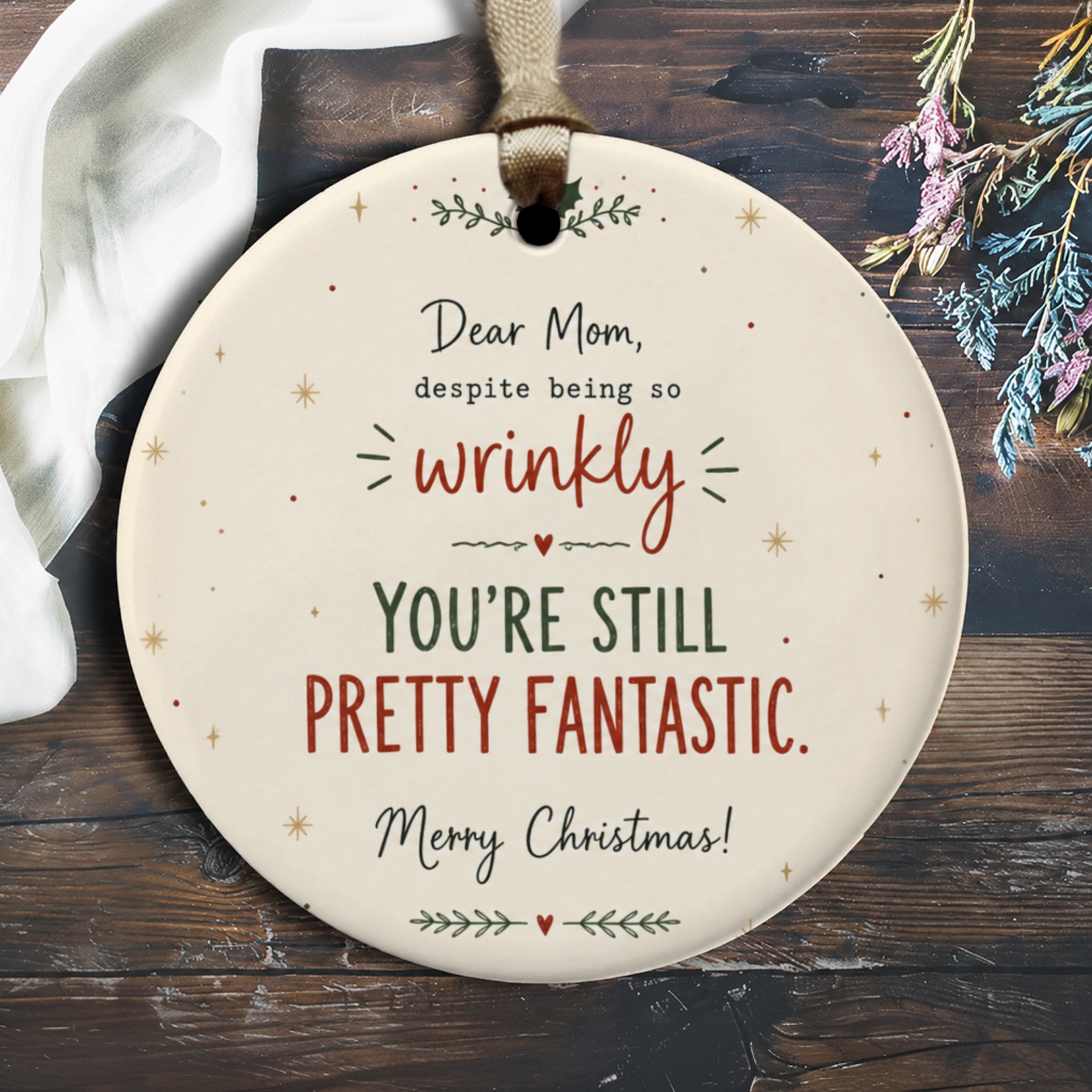 Dear Mom, Despite Being So Wrinkly You're Still Pretty Fantastic Merry Christmas Ornament Funny Holiday Gift For Mom Xmas Decor O2575