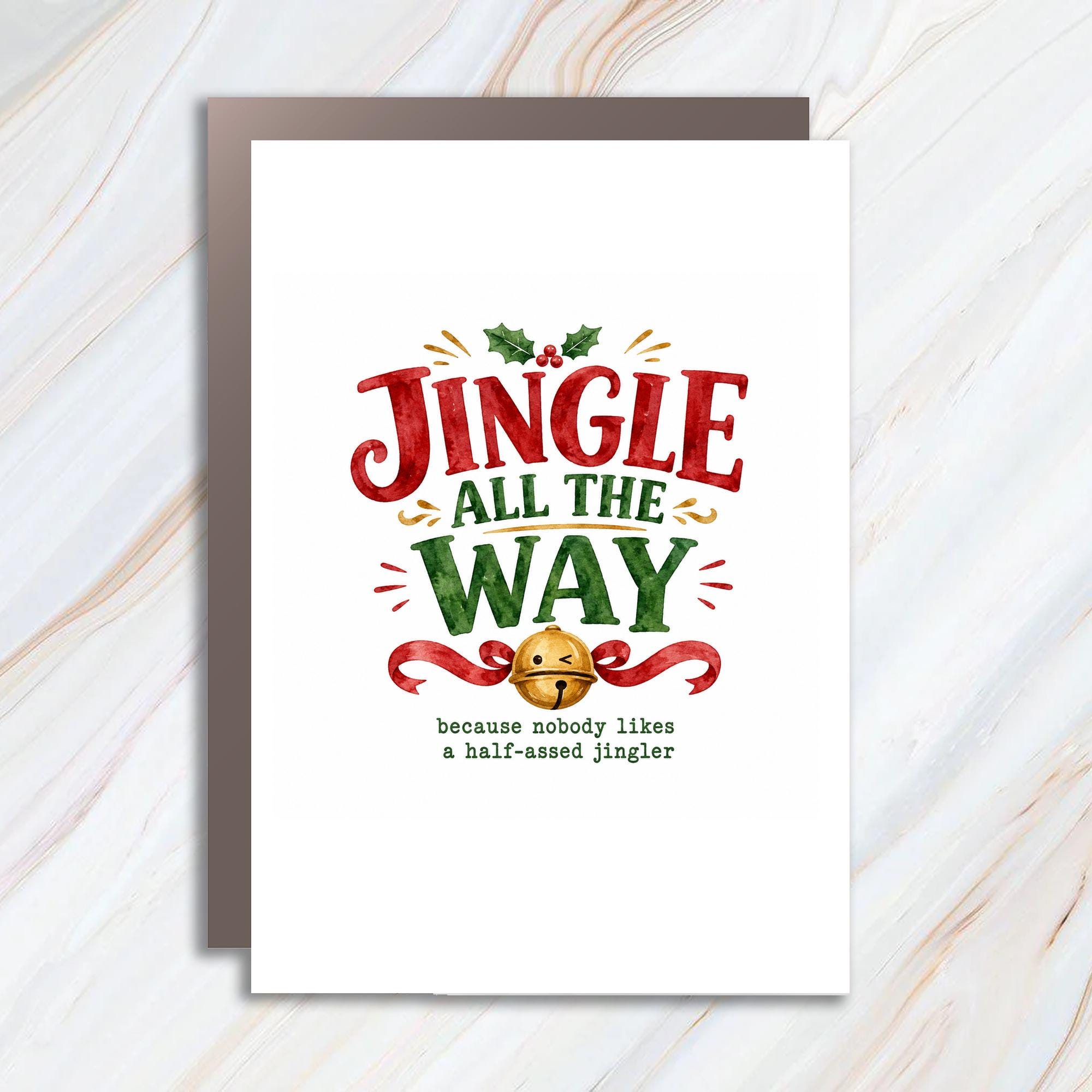 Jingle All The Way Funny Christmas Card Because Nobody Likes A Half-Assed Jingler Holiday Greeting Card C1669