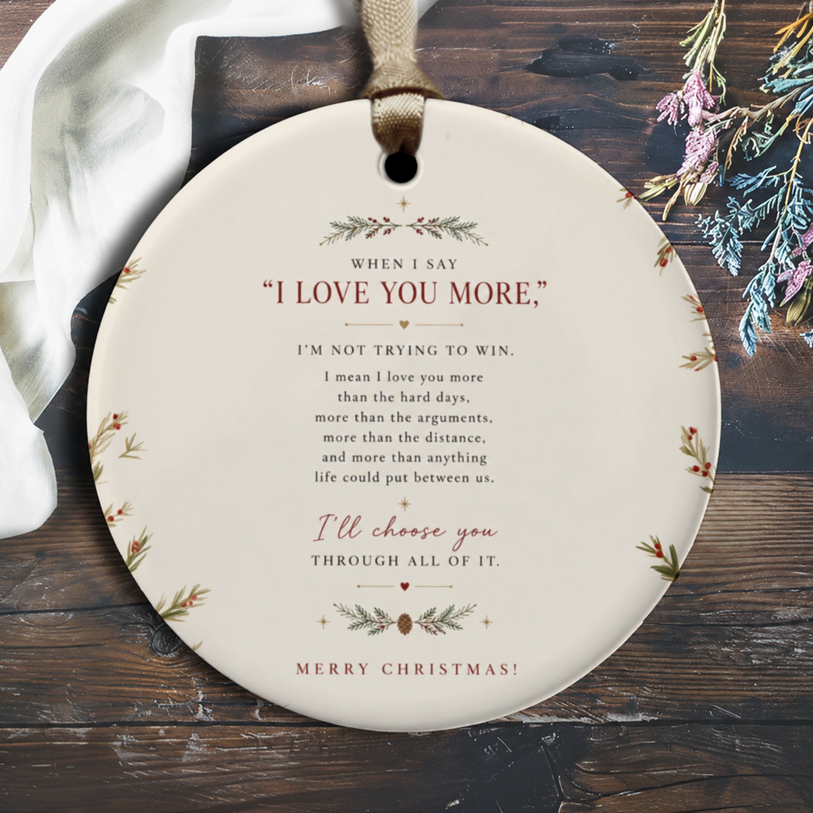 When I Say I Love You More Romantic Christmas Ornament I'll Choose You Through All Of It Holiday Decor Gift O2588