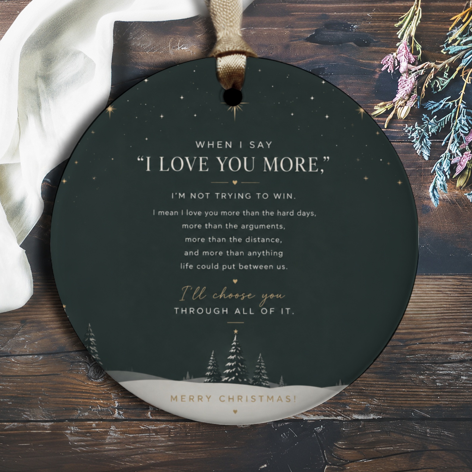When I Say I Love You More Romantic Christmas Ornament I'll Choose You Through All Of It Holiday Decor Gift O2587