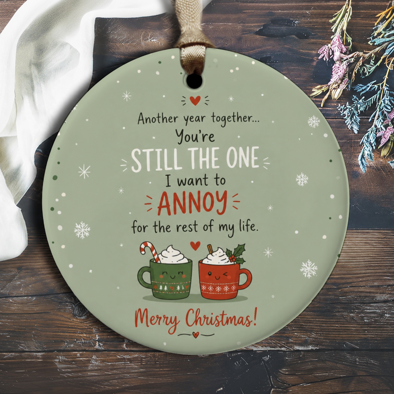 Another Year Together You're Still The One I Want To Annoy Merry Christmas Ornament Cute Couple Holiday Decor O2599