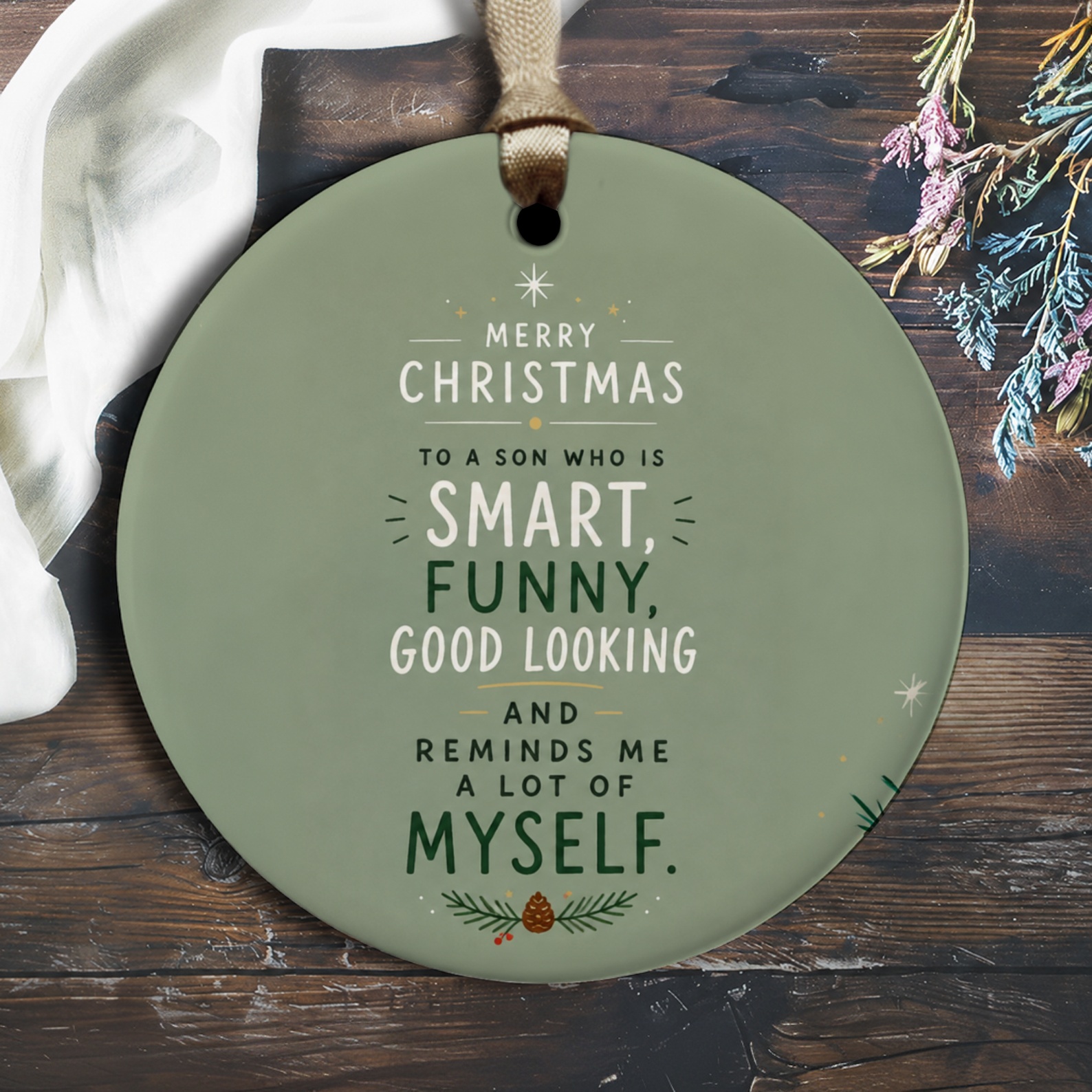 Merry Christmas To A Son Who Is Smart, Funny, Good Looking And Reminds Me A Lot Of Myself Ornament Funny Christmas Gift For Son O2609