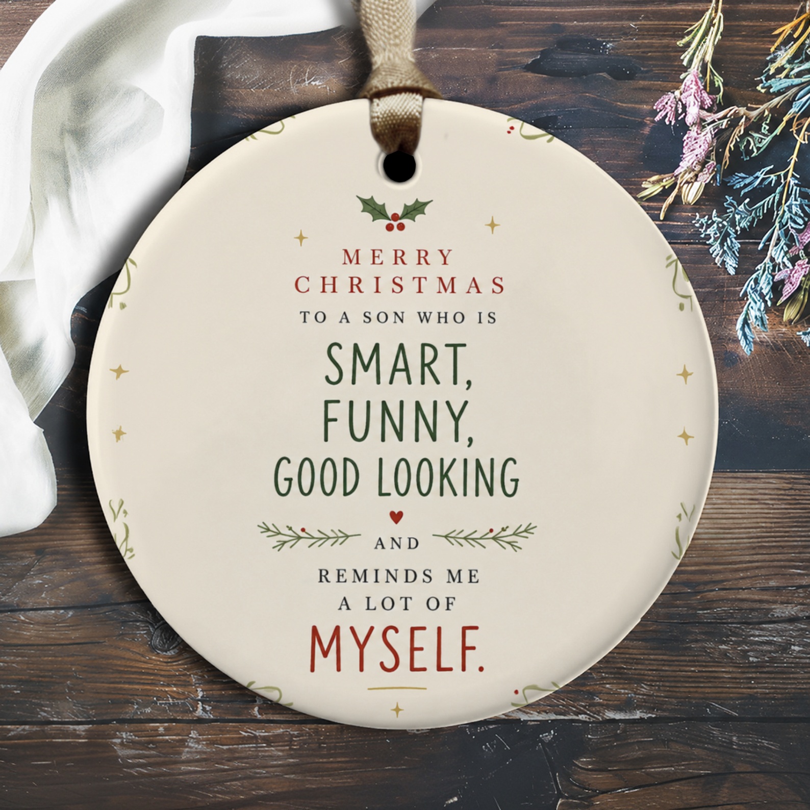 Merry Christmas To A Son Who Is Smart, Funny, Good Looking And Reminds Me A Lot Of Myself Ornament Funny Christmas Gift For Son O2610