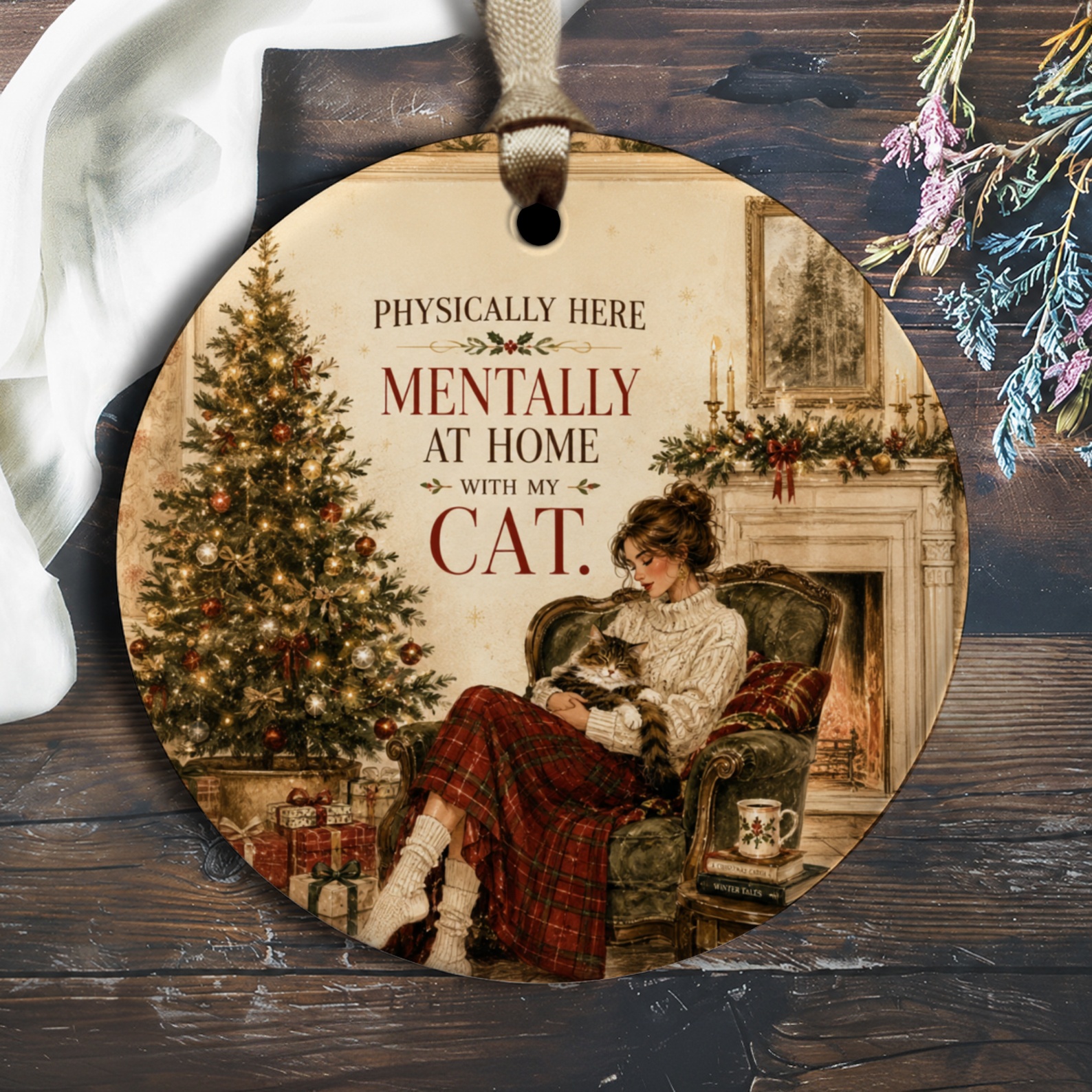 Physically Here Mentally At Home With My Cat Christmas Ornament Cat Lover Holiday Decor Cozy Winter Scene O2621