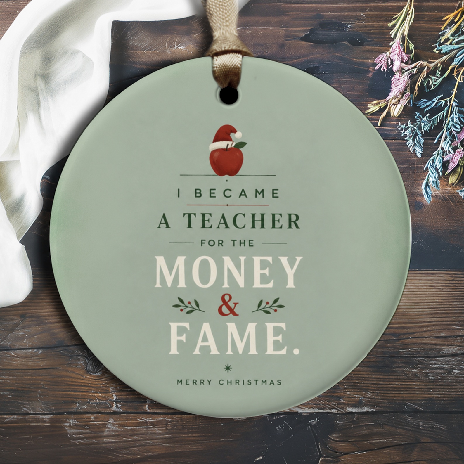 I Became A Teacher For The Money & Fame Christmas Ornament Funny Teacher Gift Holiday Decor Santa Hat Apple O2640