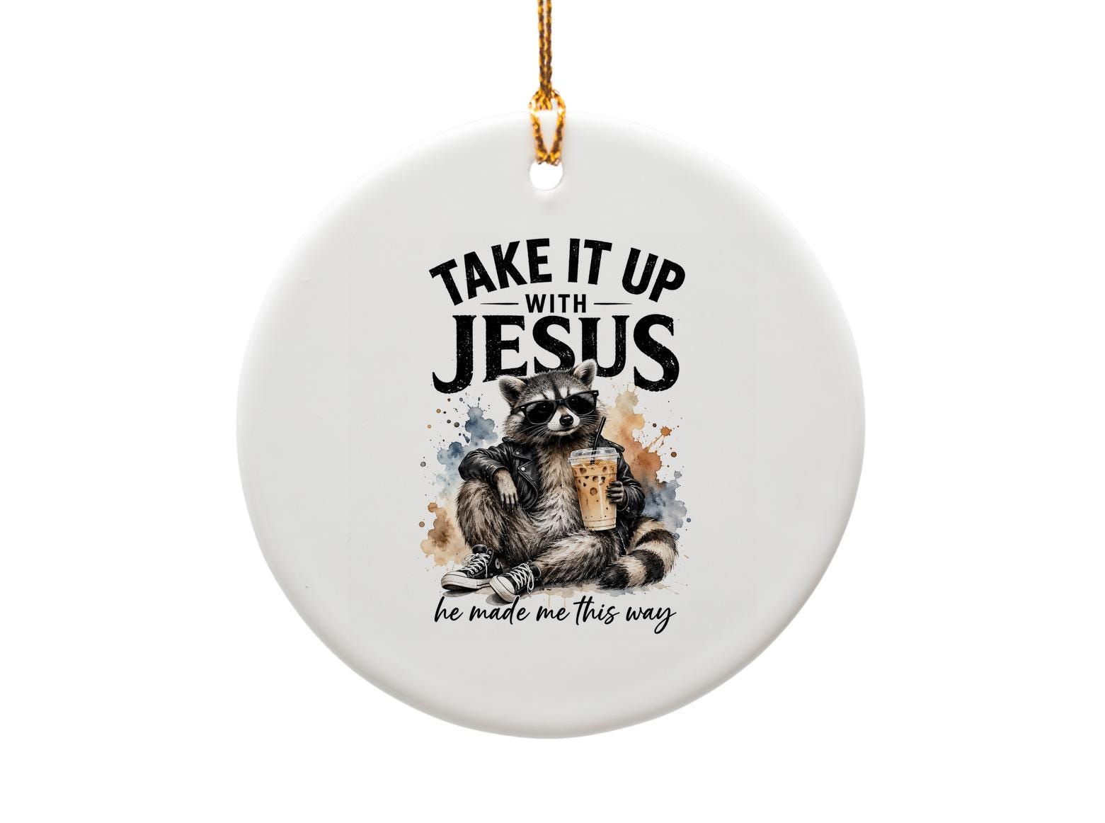 Take It Up With Jesus He Made Me This Way Funny Raccoon Everyday Card Cute Animal Greeting Card For Friend O1648