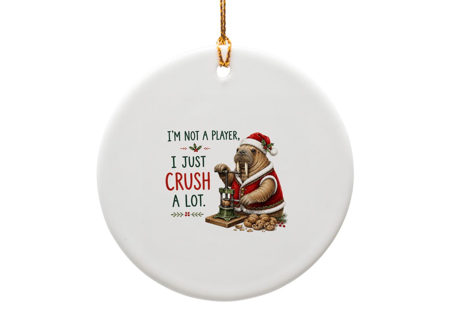 I'm Not A Player, I Just Crush A Lot. Funny Walrus Christmas Ornament Cute Holiday Decor Santa Outfit Nutcracker Xmas Gift O1657