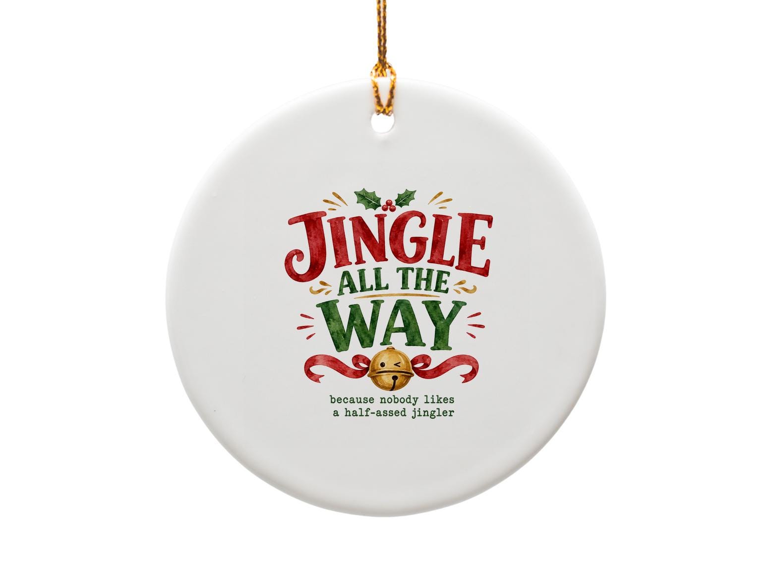 Jingle All The Way Funny Christmas Ornament Holiday Decor Festive Bell Holly Gift For Friends Family O1669