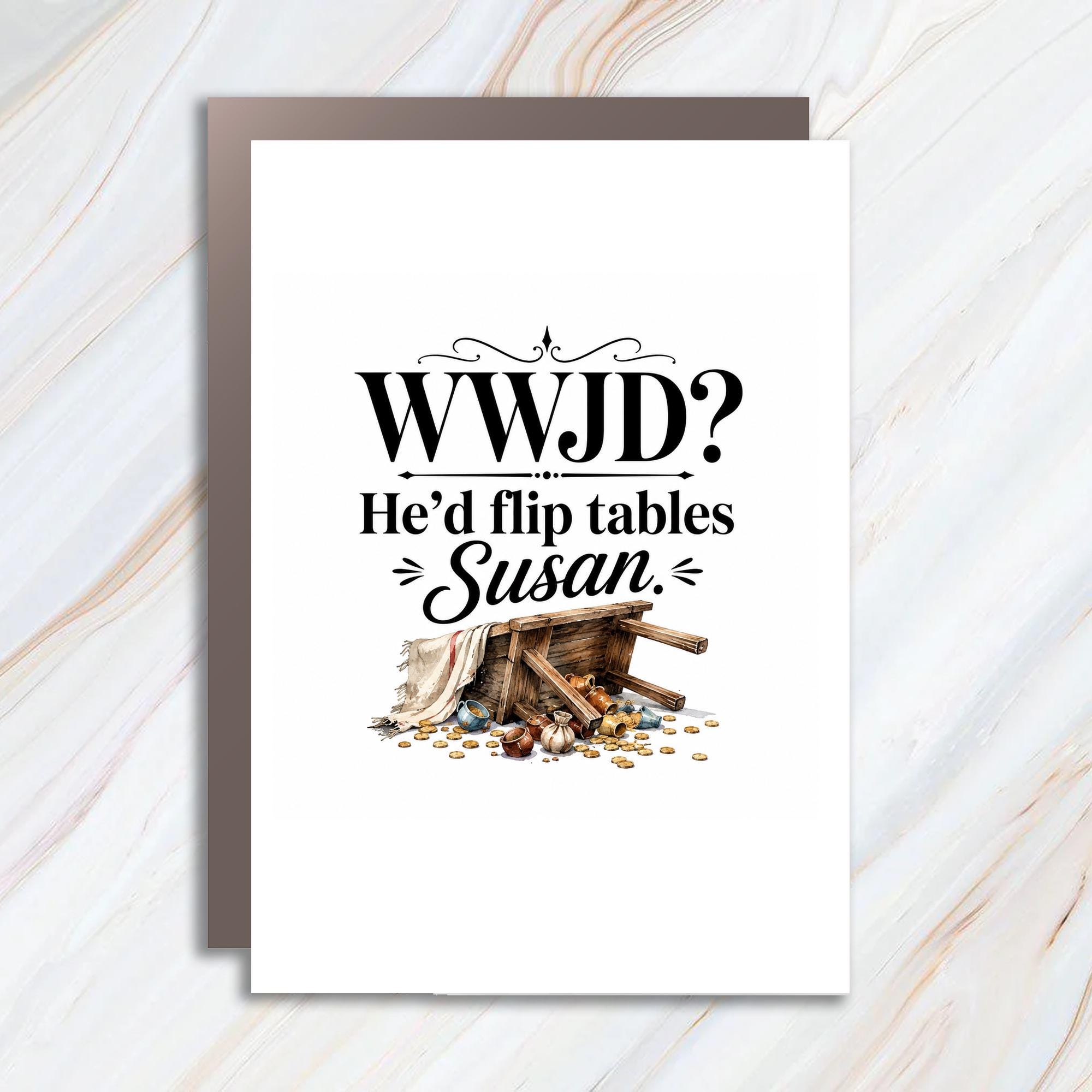 Wwjd? He'd Flip Tables Susan Funny Everyday Card Greeting Card For Friend Sarcastic Card C1692