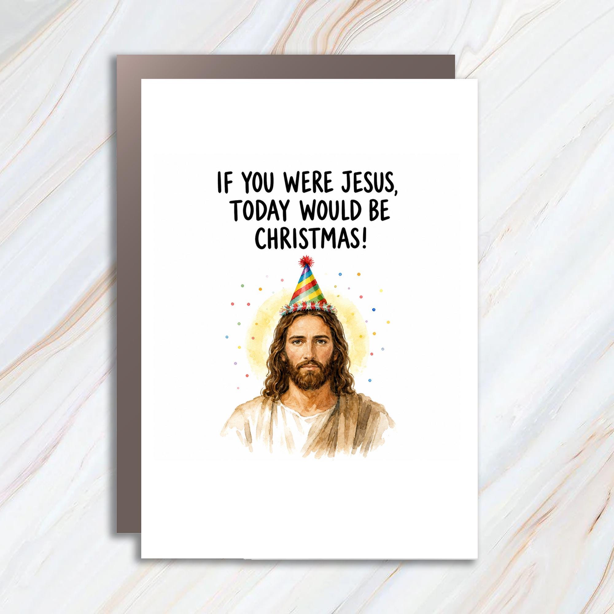 If You Were Jesus, Today Would Be Christmas! Funny Birthday Card Greeting Card For Friend Religious C1705